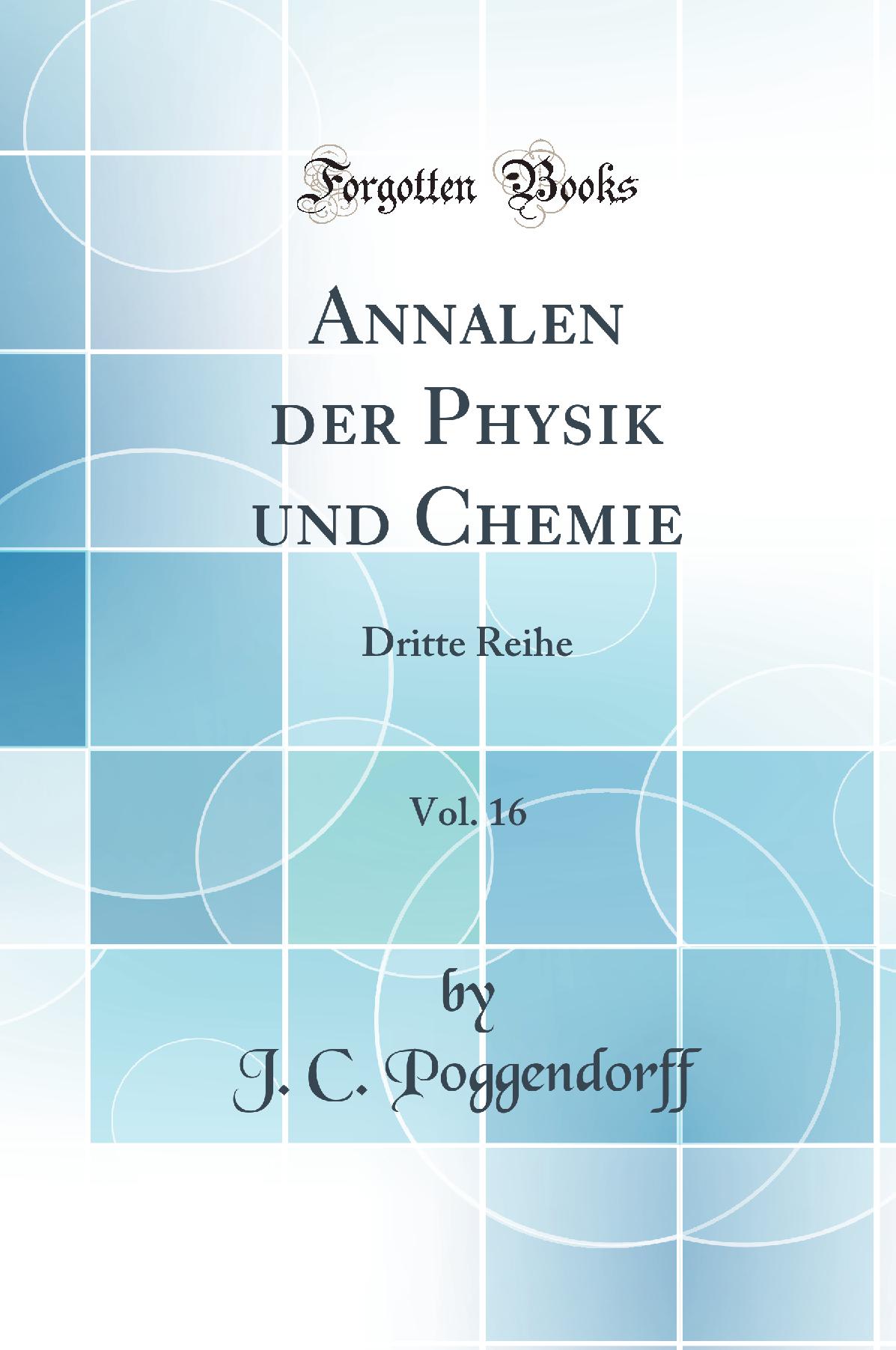 Annalen der Physik und Chemie, Vol. 16: Dritte Reihe (Classic Reprint)