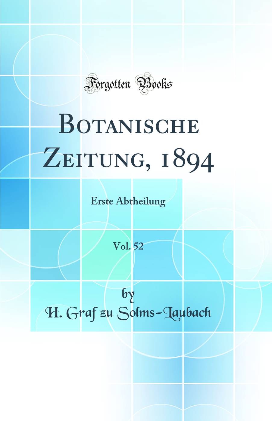 Botanische Zeitung, 1894, Vol. 52: Erste Abtheilung (Classic Reprint)