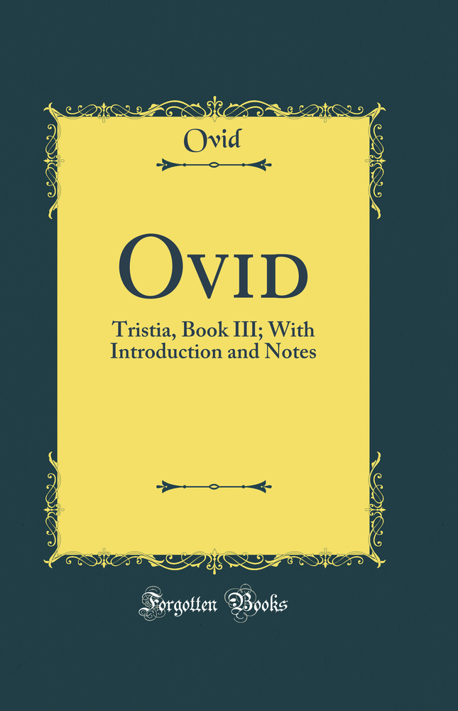 Ovid: Tristia, Book III; With Introduction and Notes (Classic Reprint)