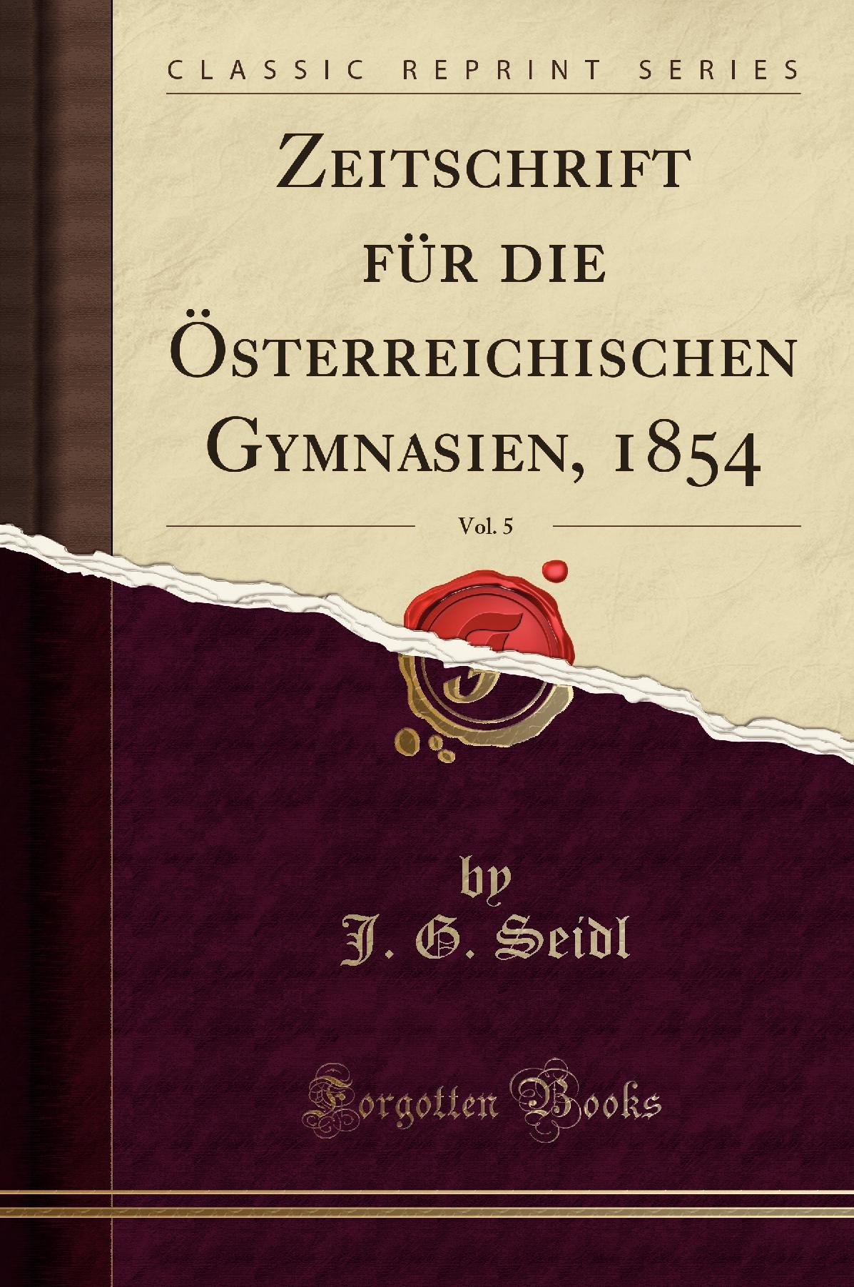 Zeitschrift für die Österreichischen Gymnasien, 1854, Vol. 5 (Classic Reprint)