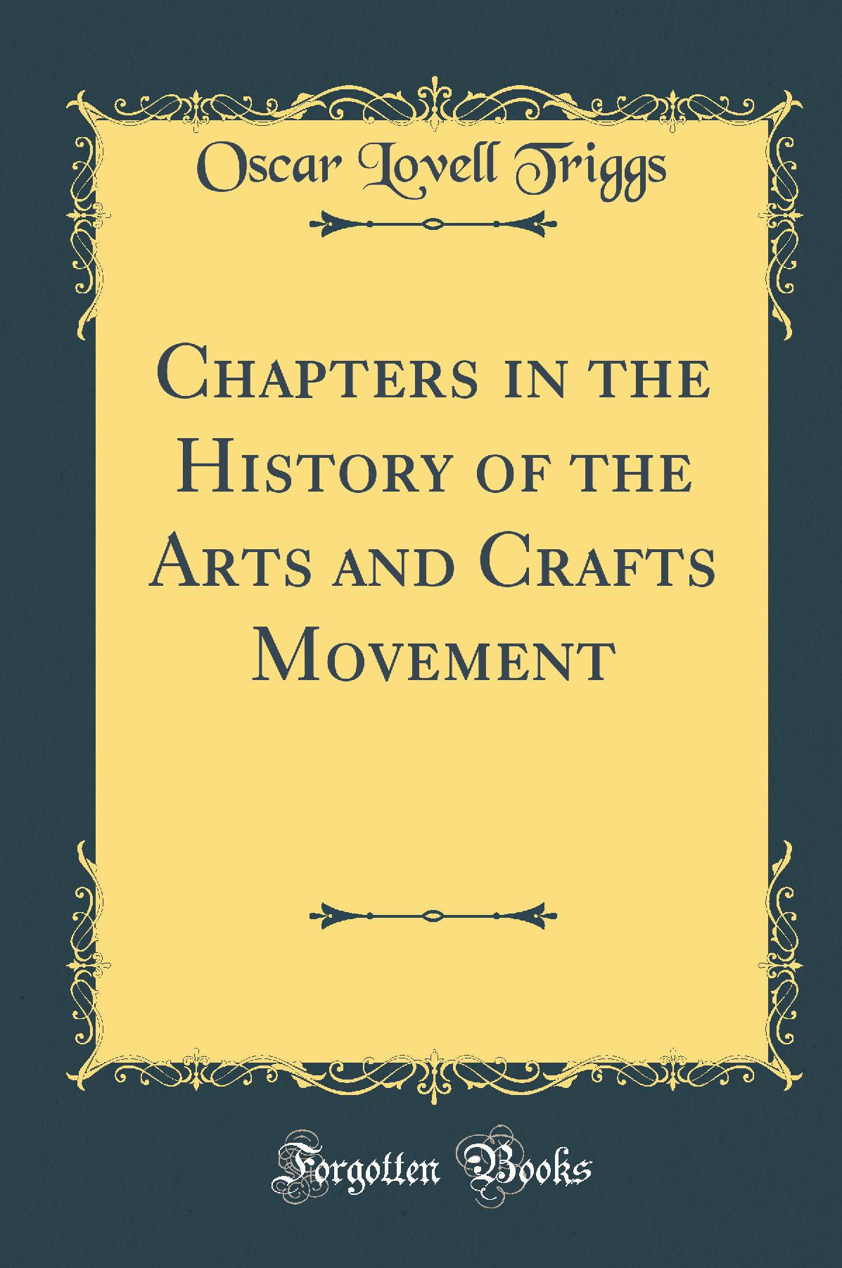 Chapters in the History of the Arts and Crafts Movement (Classic Reprint)