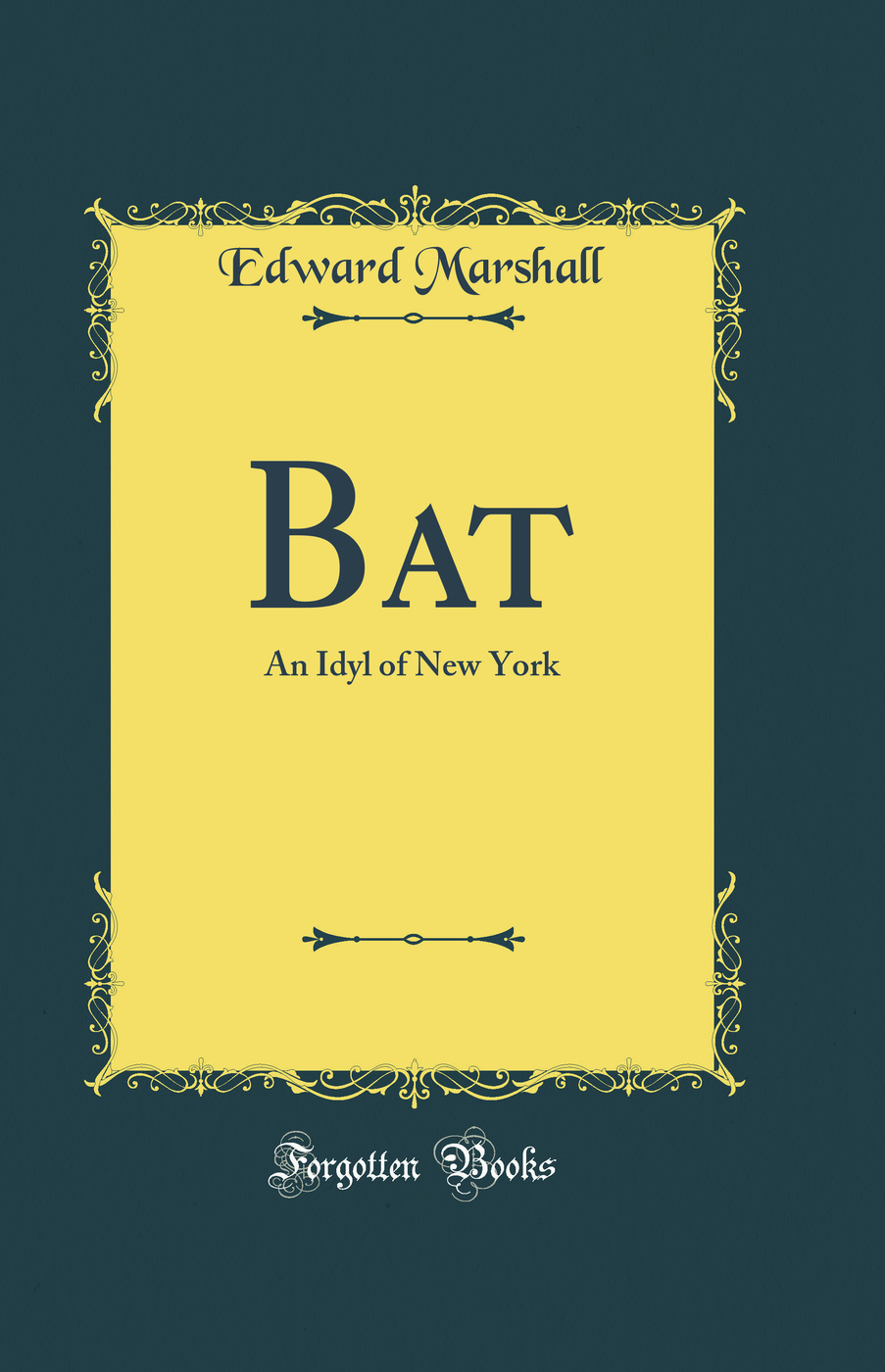 Bat: An Idyl of New York (Classic Reprint)