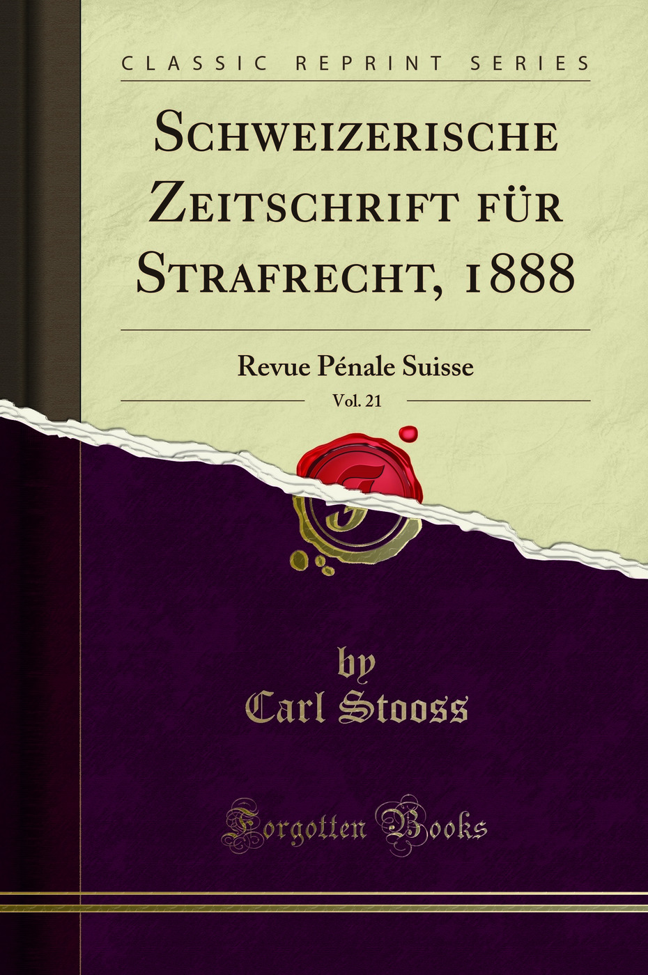 Schweizerische Zeitschrift für Strafrecht, 1888, Vol. 21: Revue Pénale Suisse (Classic Reprint)