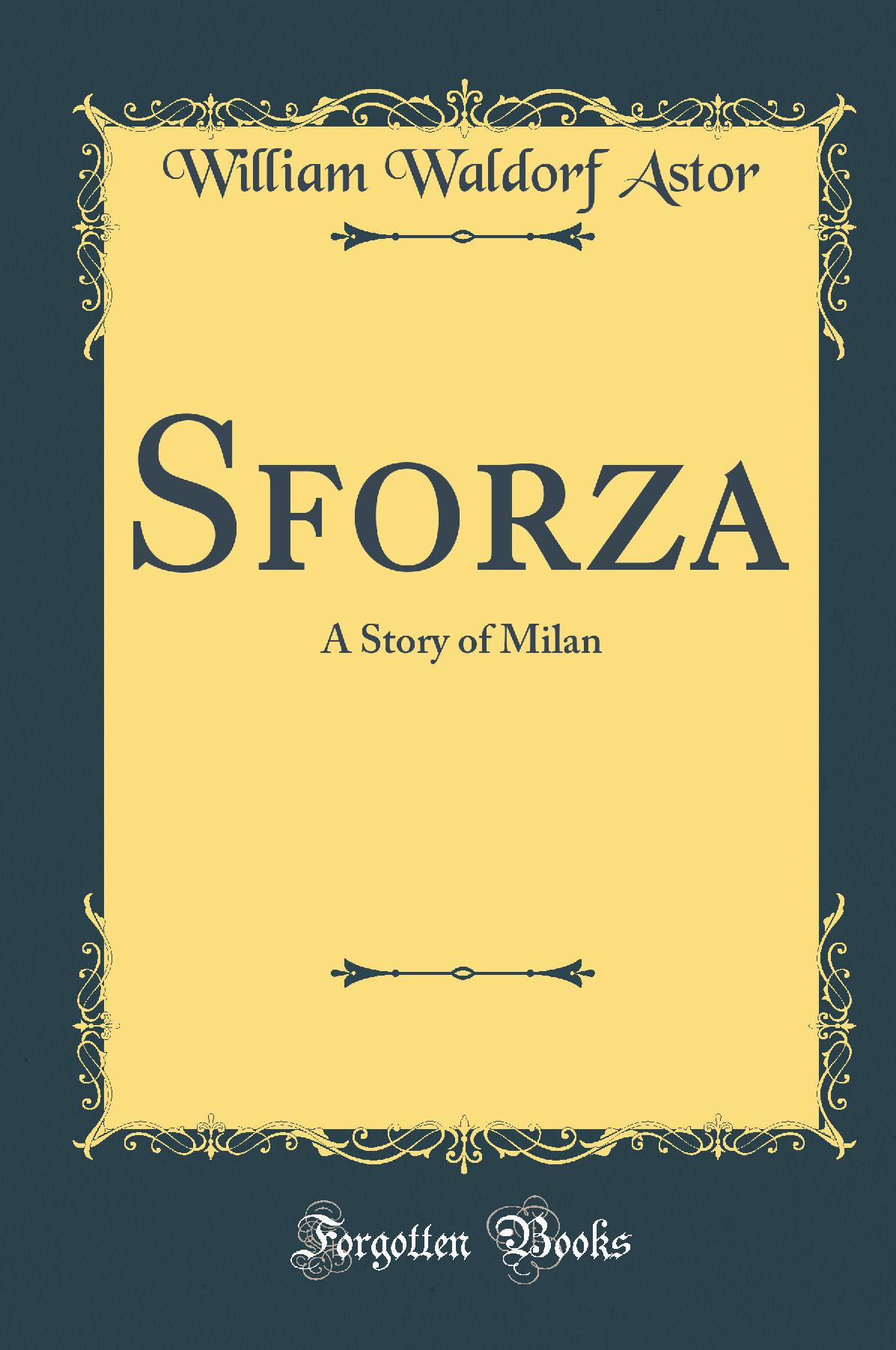 Sforza: A Story of Milan (Classic Reprint)