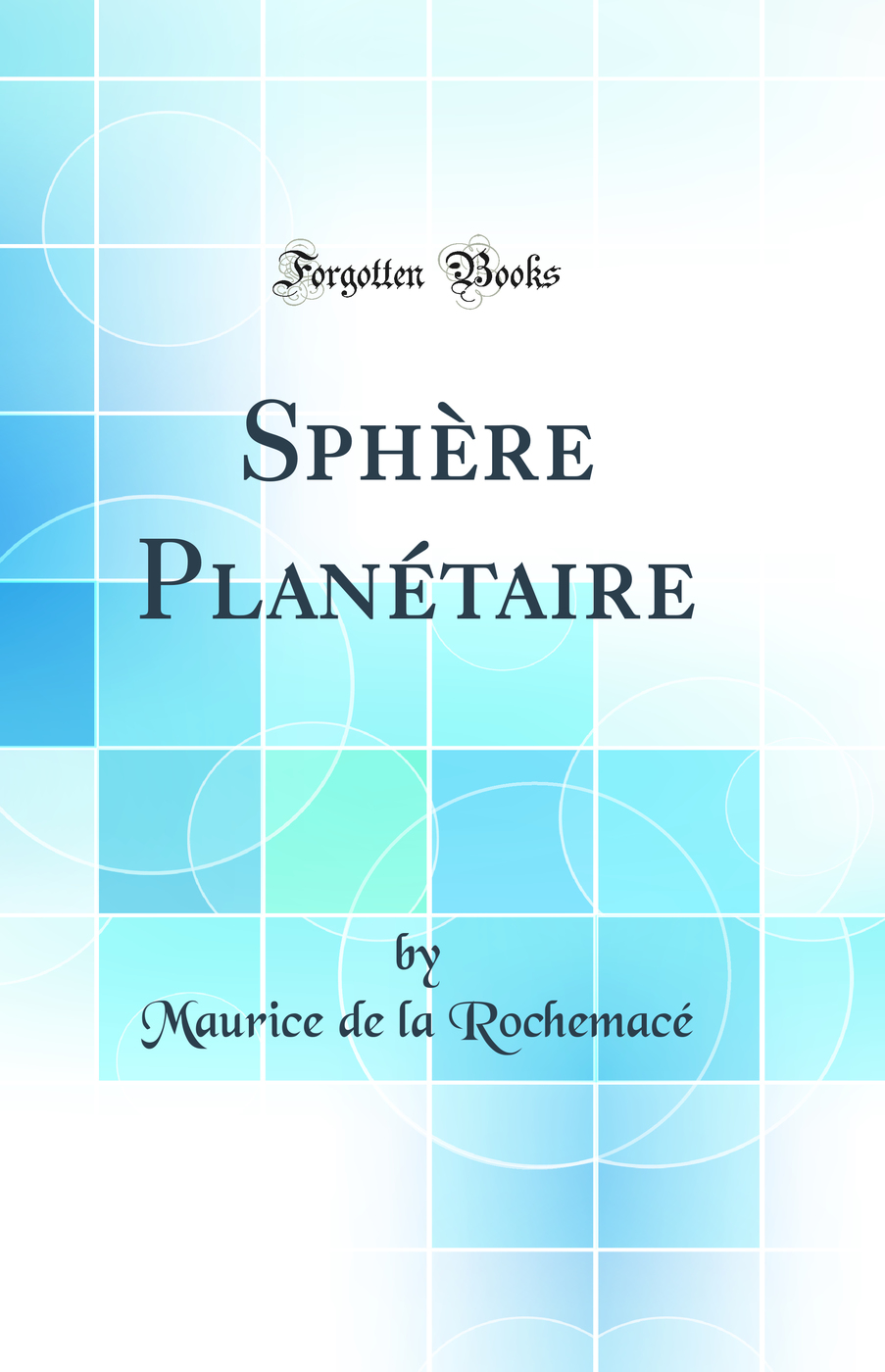 Sphère Planétaire (Classic Reprint)