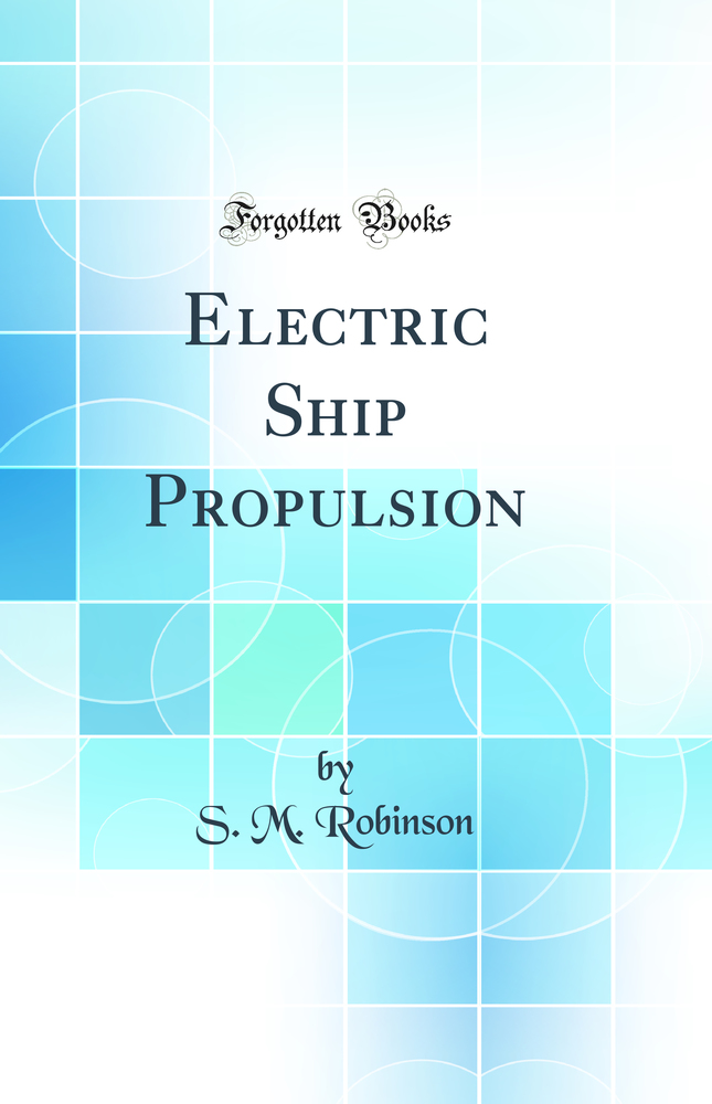 Electric Ship Propulsion (Classic Reprint)