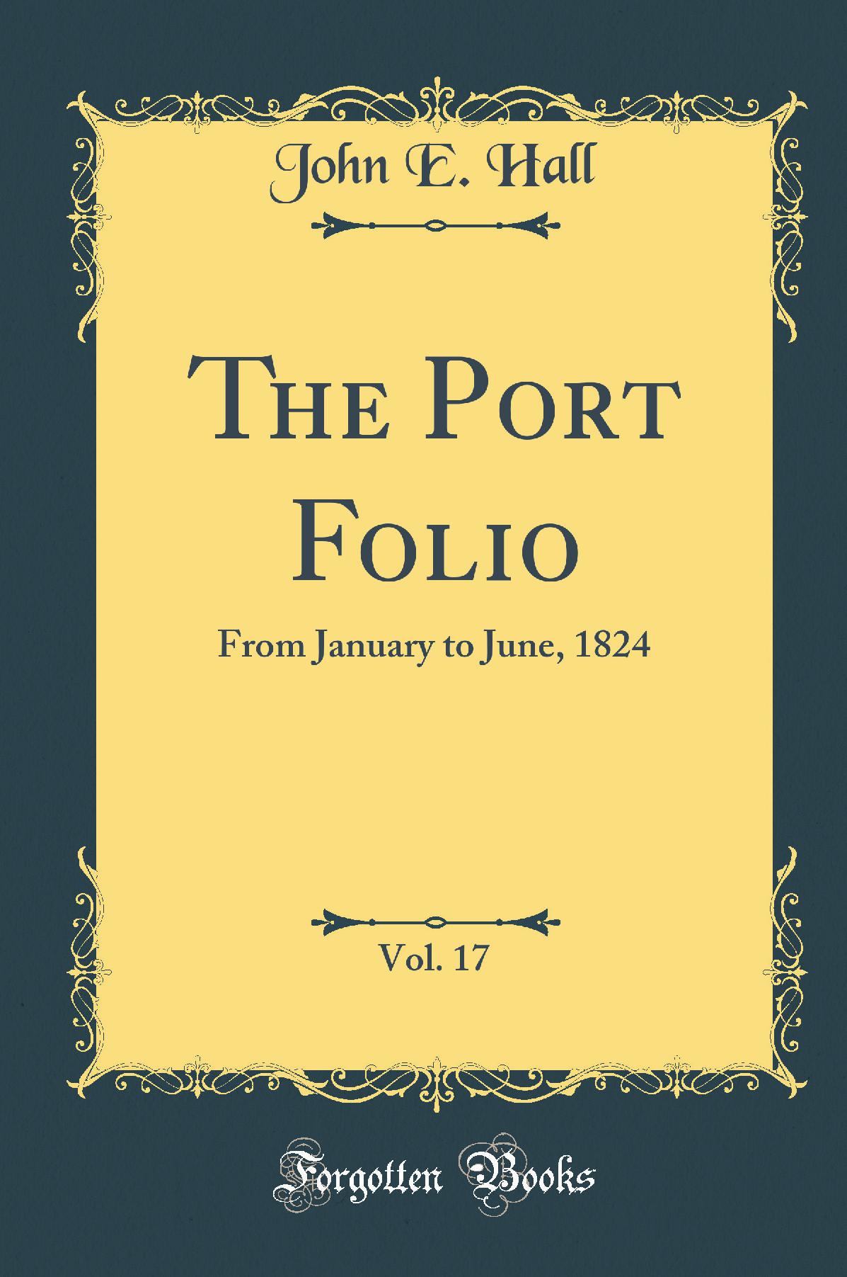 The Port Folio, Vol. 17: From January to June, 1824 (Classic Reprint)