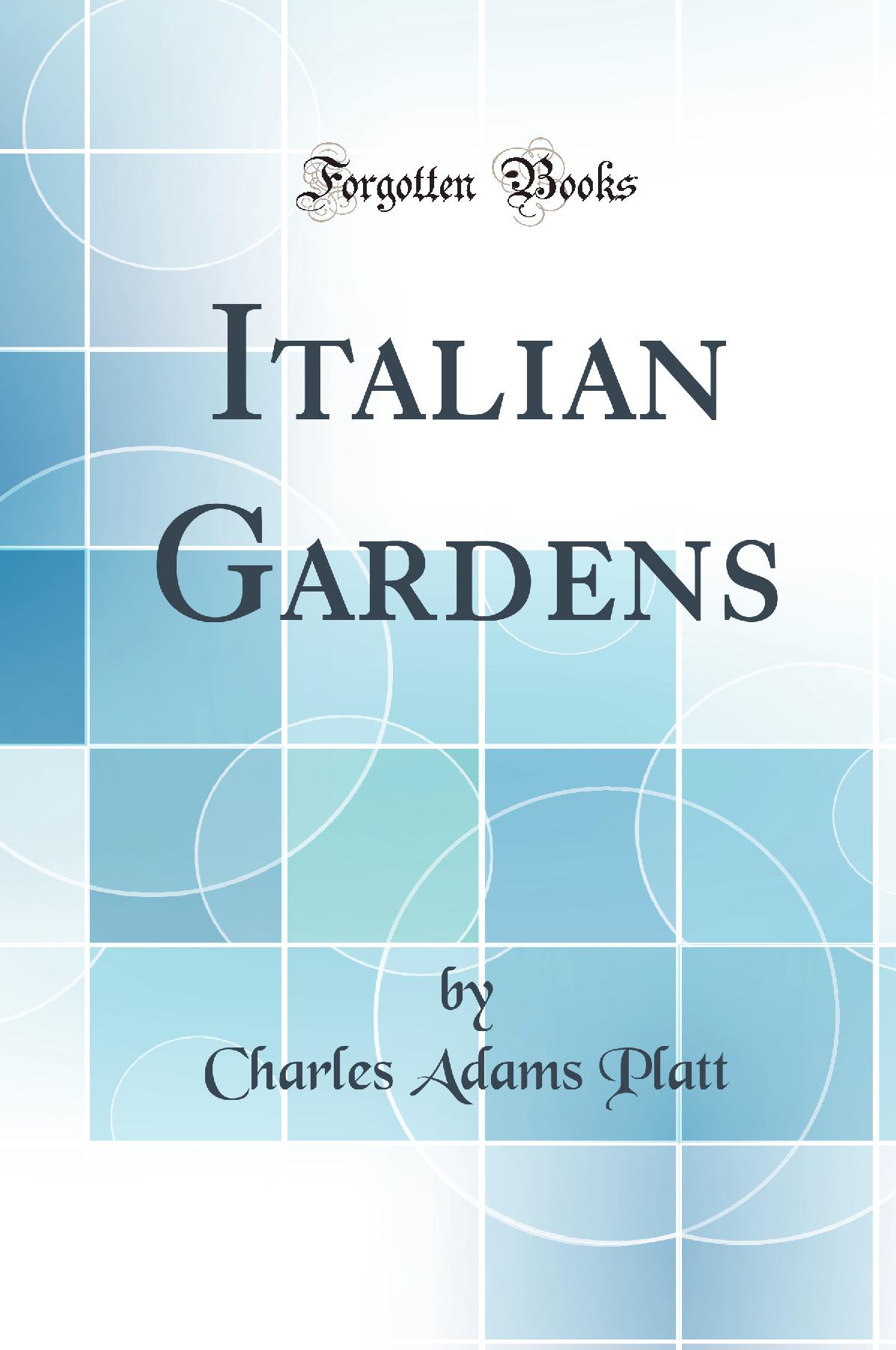 Italian Gardens (Classic Reprint)