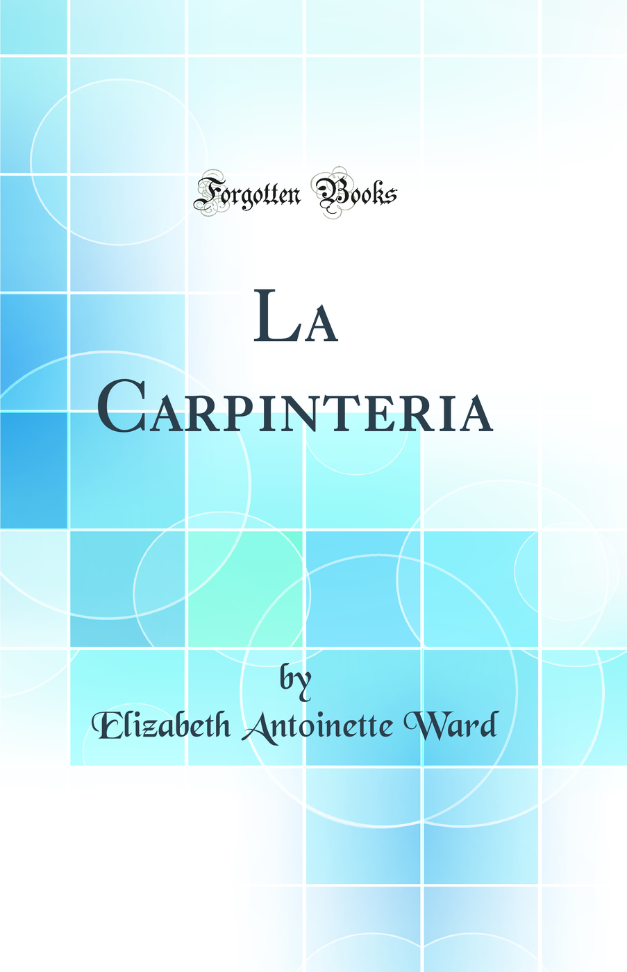 La Carpinteria (Classic Reprint)