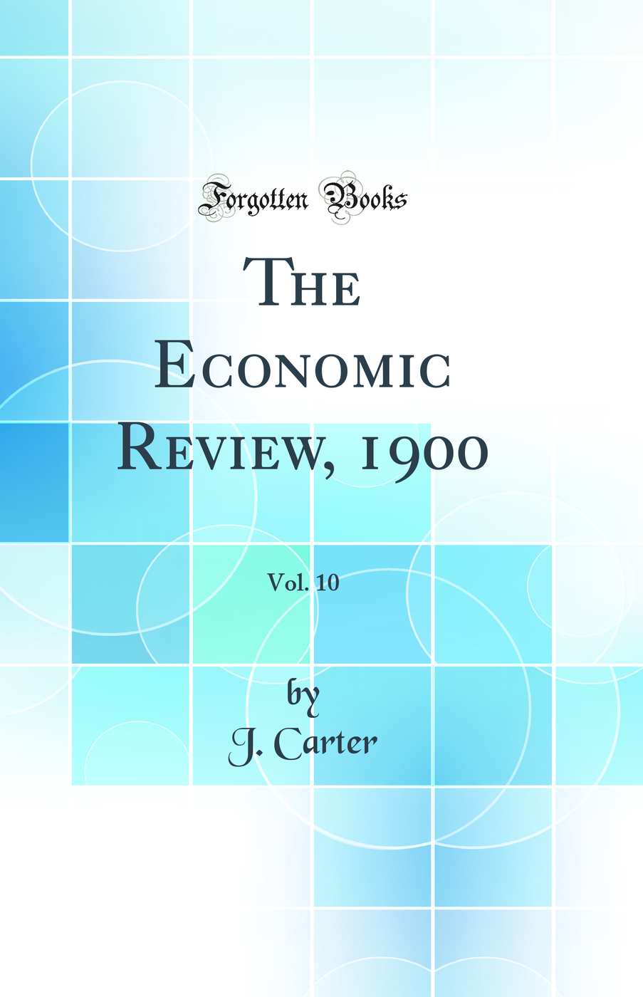 The Economic Review, 1900, Vol. 10 (Classic Reprint)