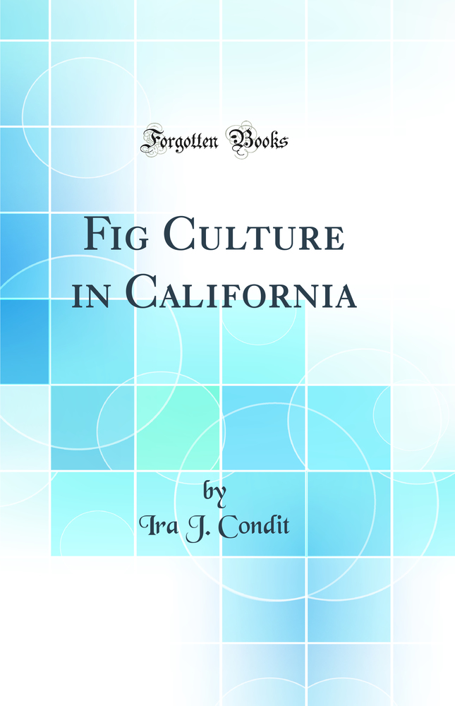 Fig Culture in California (Classic Reprint)