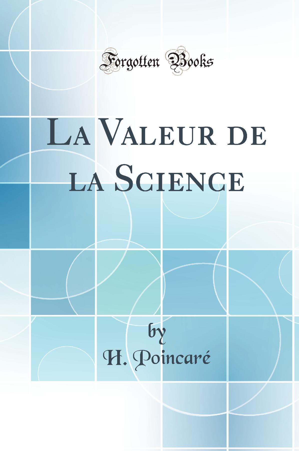 La Valeur de la Science (Classic Reprint)