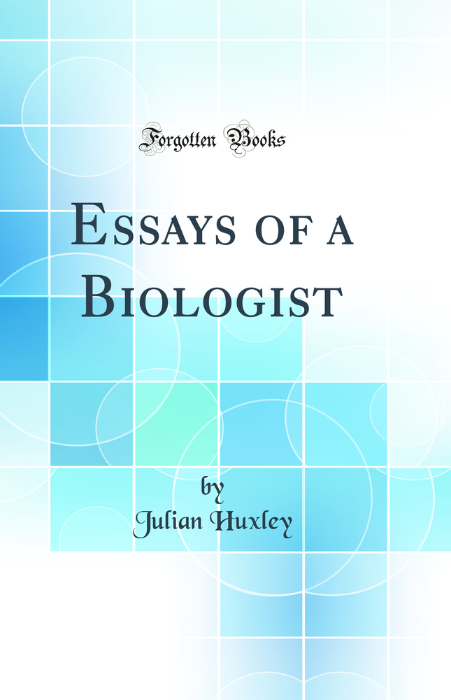 Essays of a Biologist (Classic Reprint)