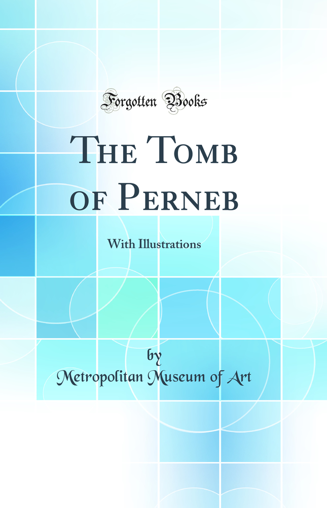 The Tomb of Perneb: With Illustrations (Classic Reprint)