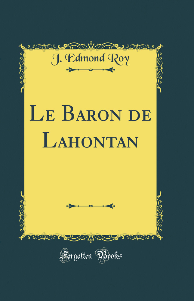 Le Baron de Lahontan (Classic Reprint)
