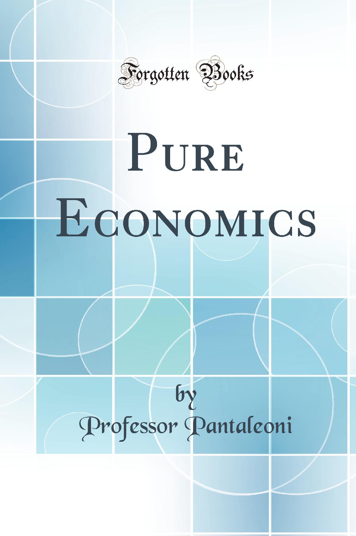 Pure Economics (Classic Reprint)