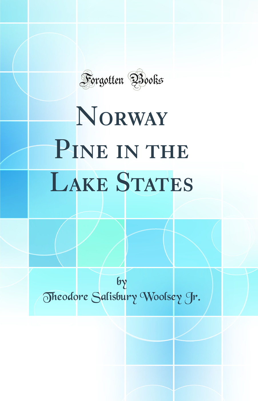 Norway Pine in the Lake States (Classic Reprint)