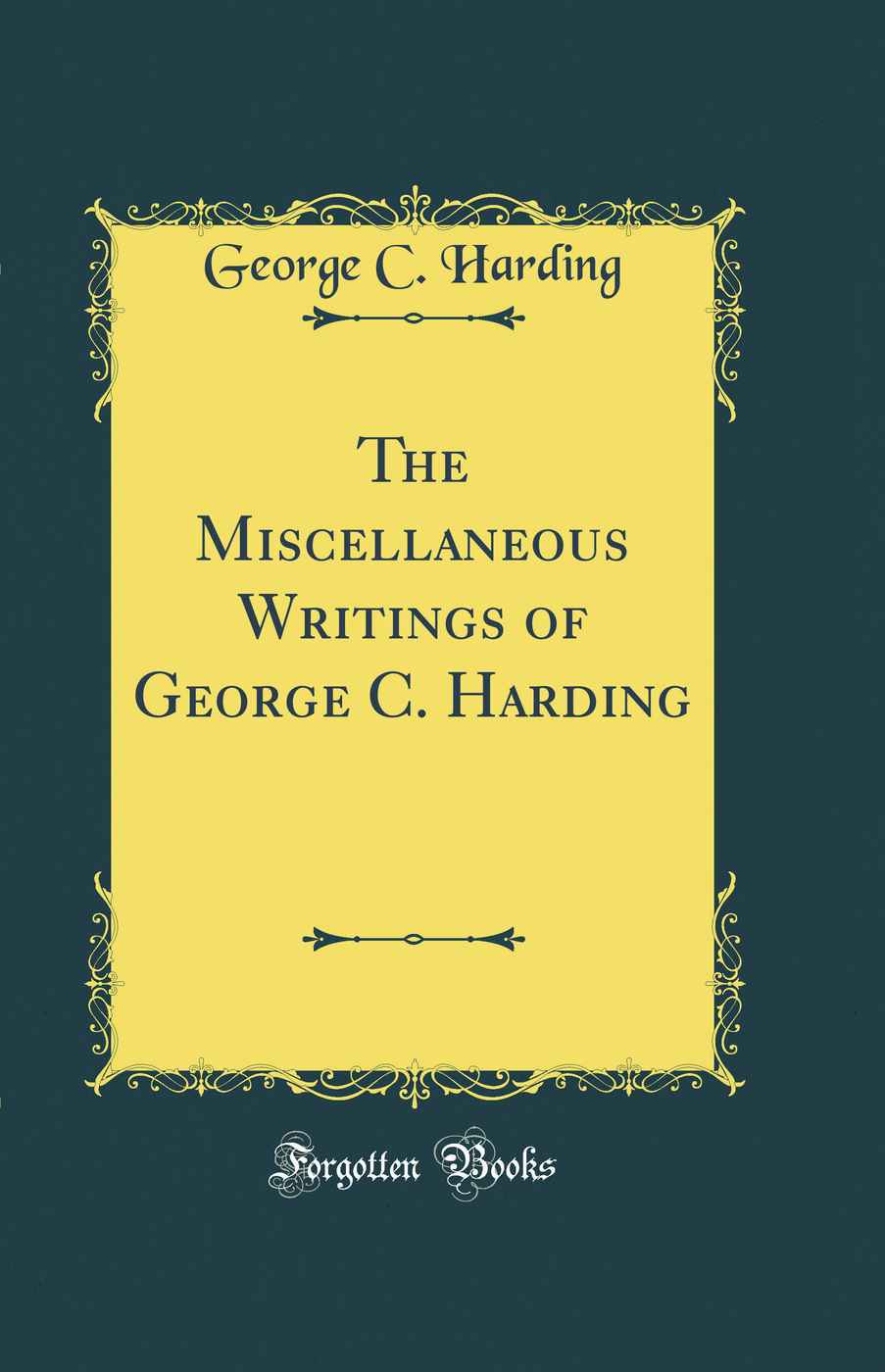 The Miscellaneous Writings of George C. Harding (Classic Reprint)