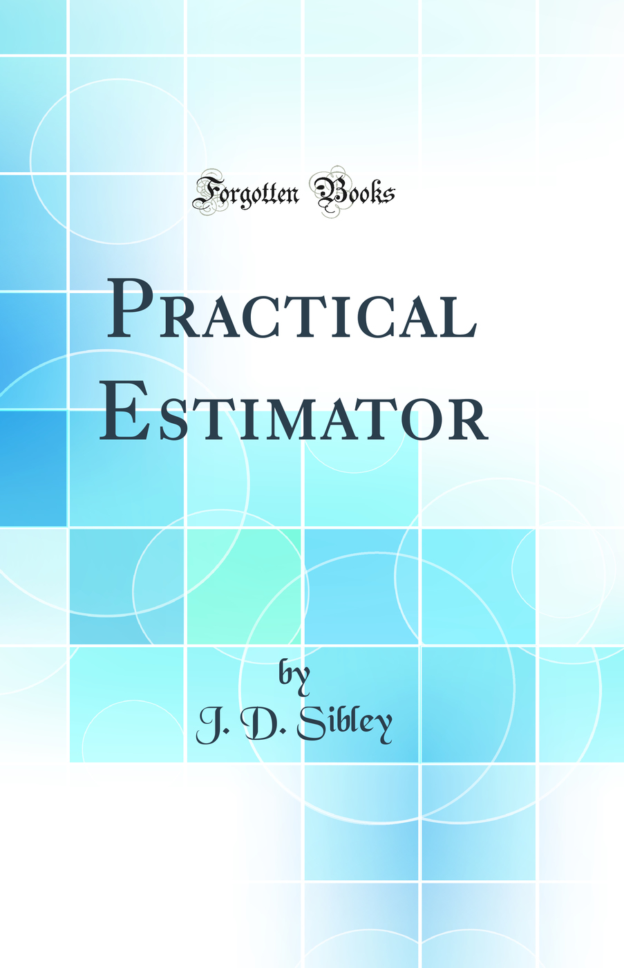 Practical Estimator (Classic Reprint)