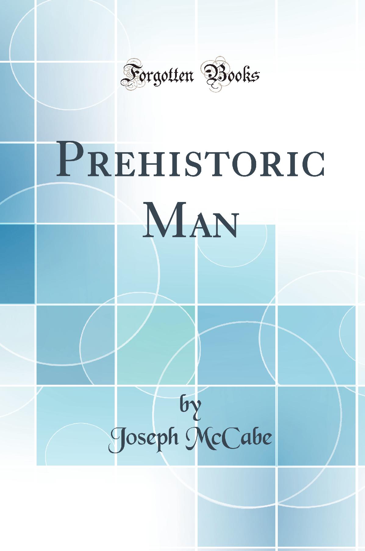 Prehistoric Man (Classic Reprint)