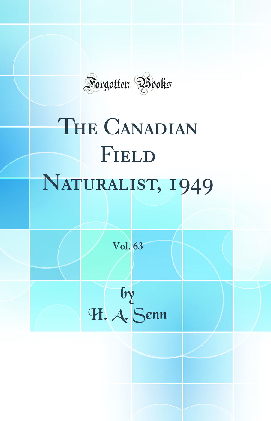 The Canadian Field Naturalist, 1949, Vol. 63 (Classic Reprint)