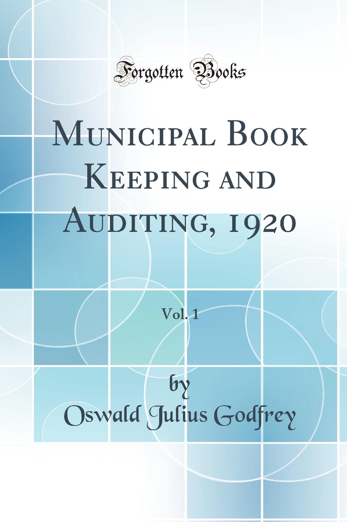 Municipal Book Keeping and Auditing, 1920, Vol. 1 (Classic Reprint)