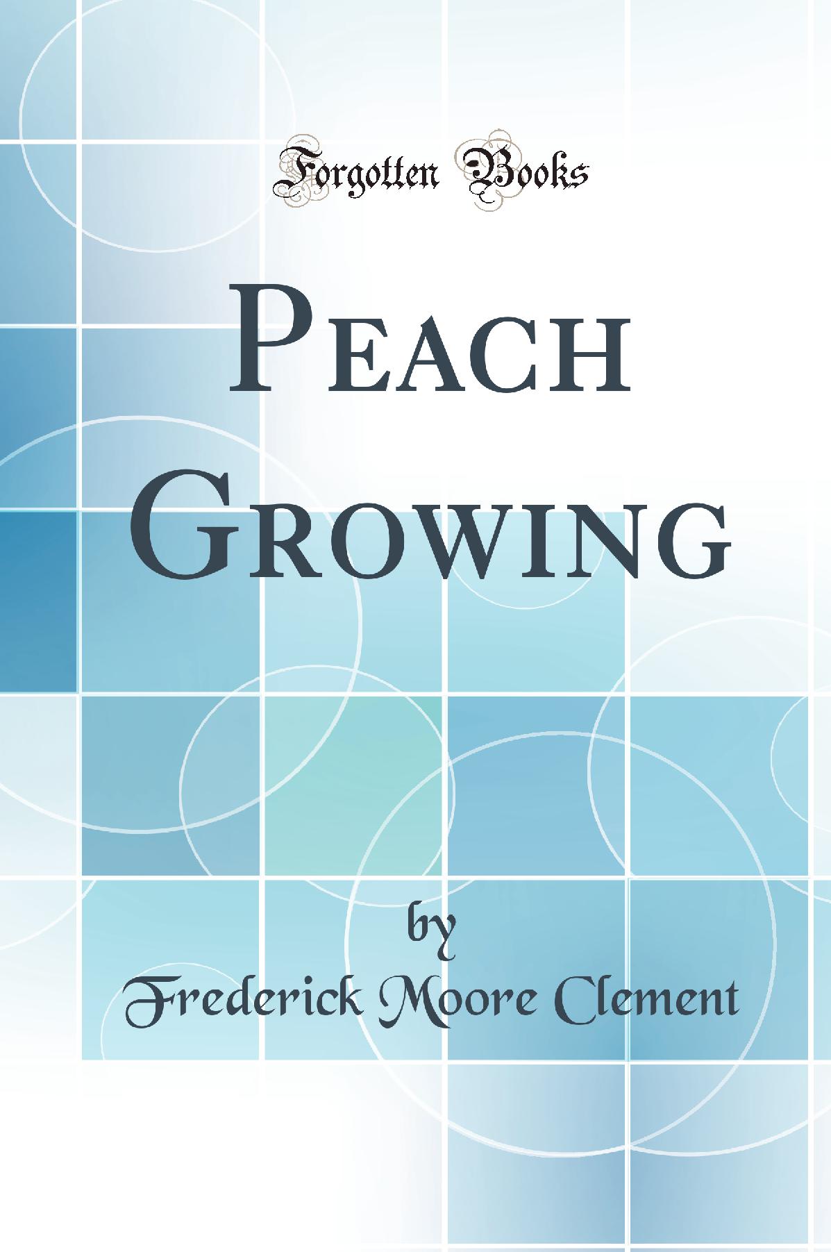 Peach-Growing (Classic Reprint)