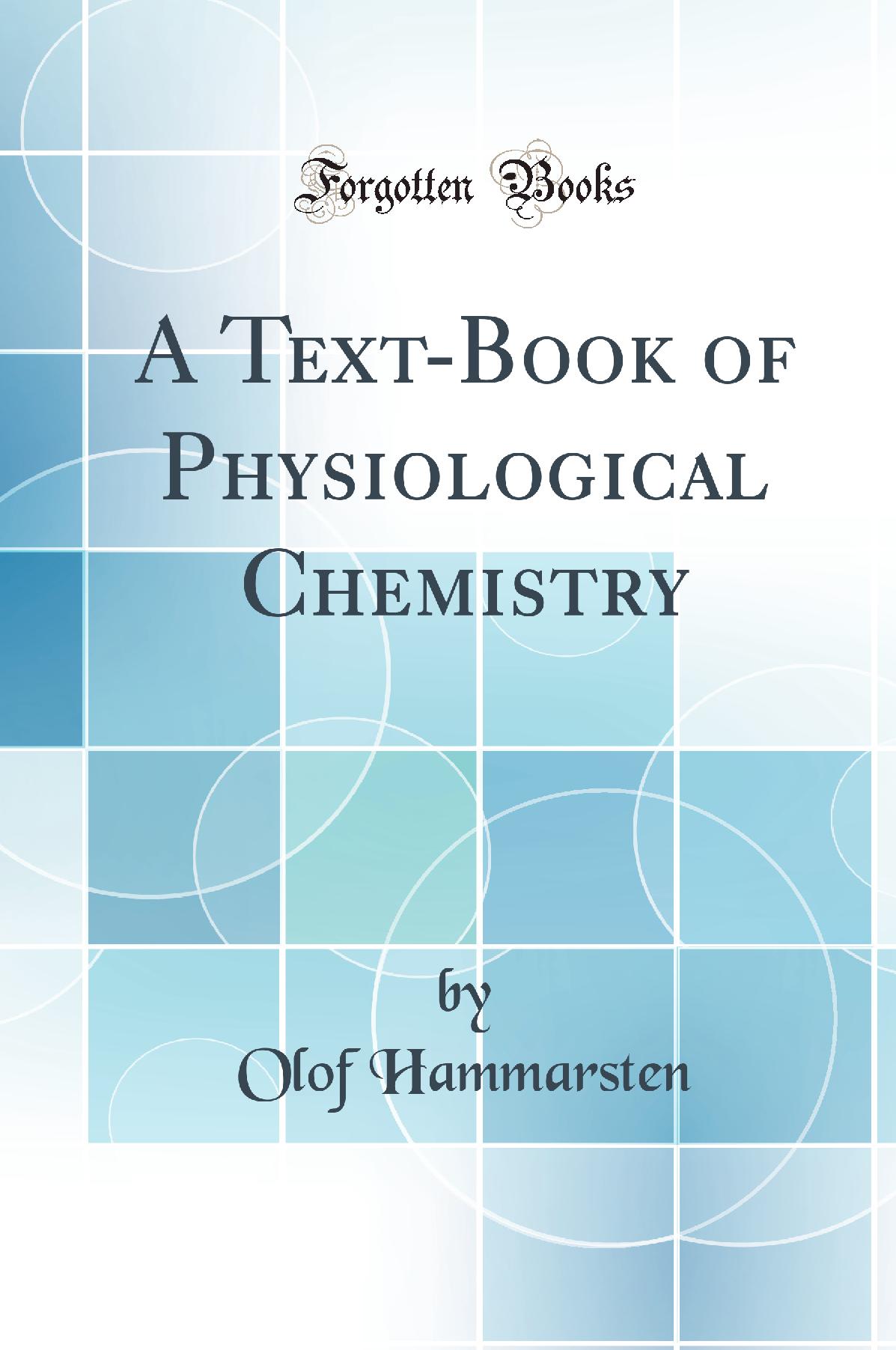 A Text-Book of Physiological Chemistry (Classic Reprint)