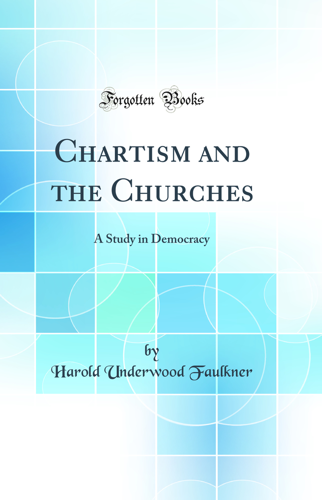 Chartism and the Churches: A Study in Democracy (Classic Reprint)
