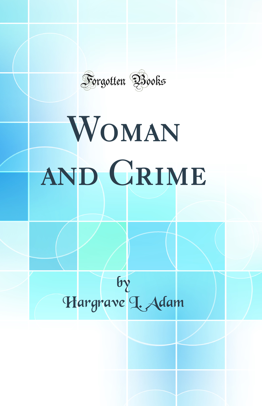 Woman and Crime (Classic Reprint)