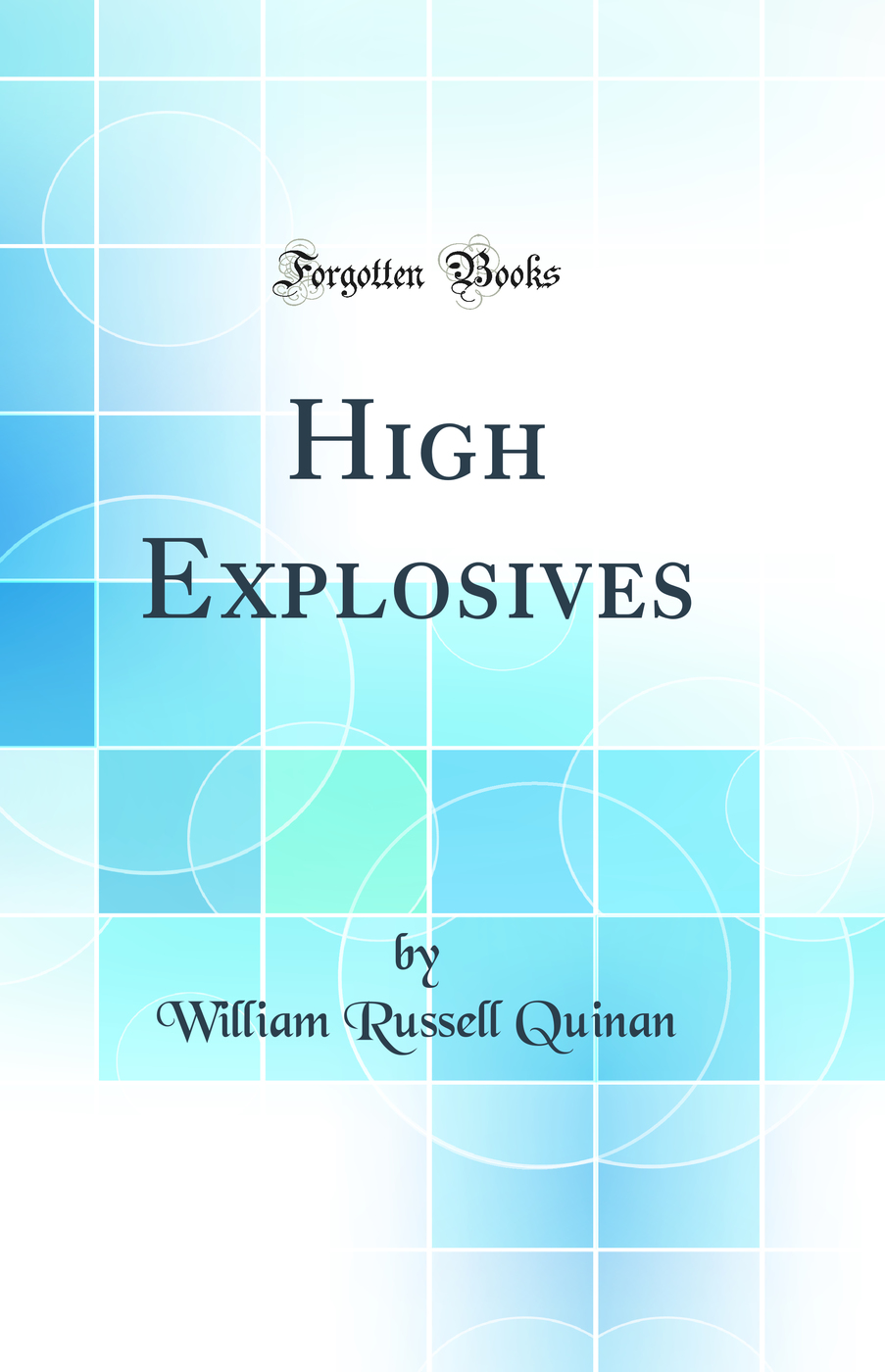 High Explosives (Classic Reprint)