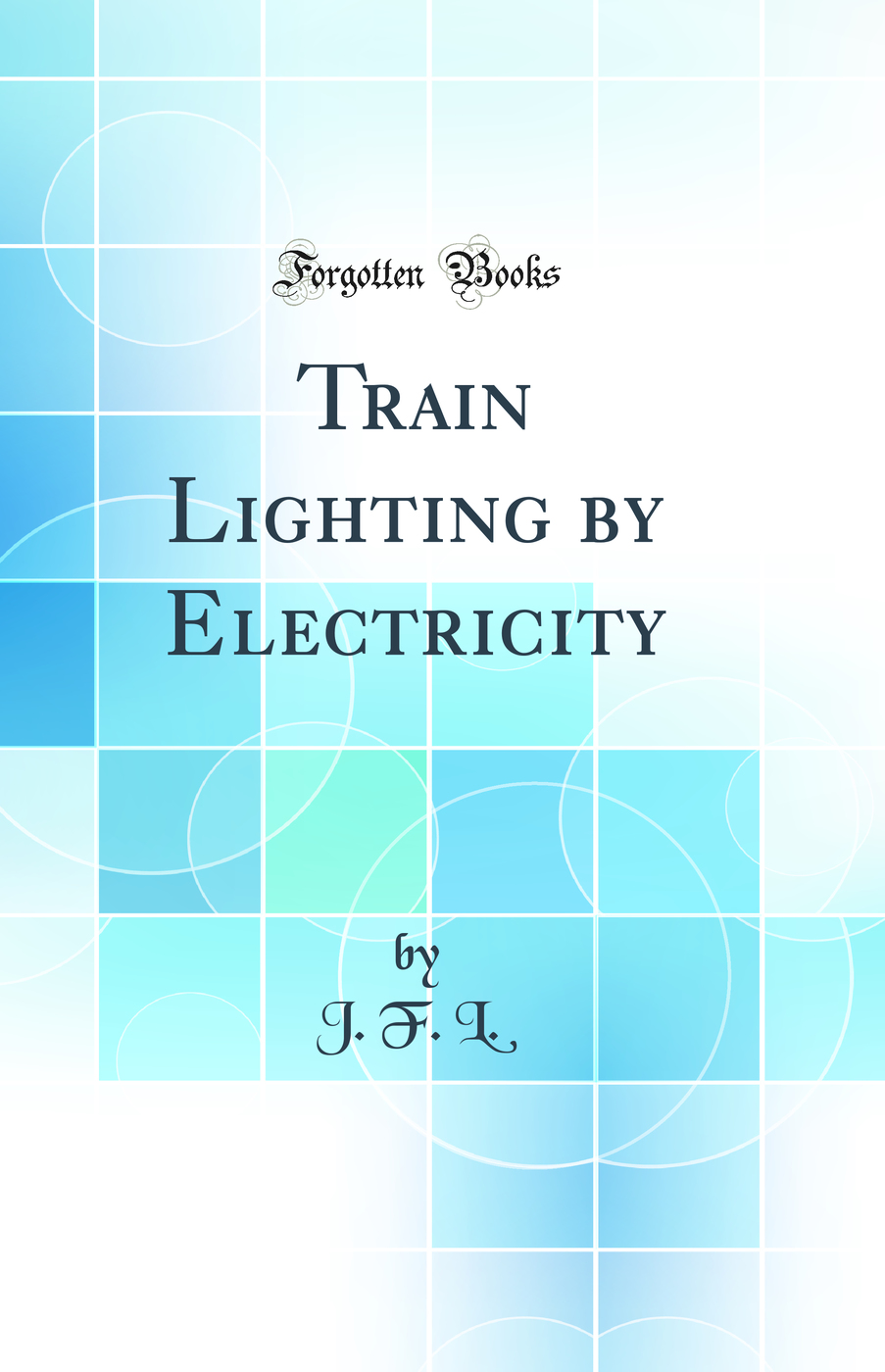 Train Lighting by Electricity (Classic Reprint)