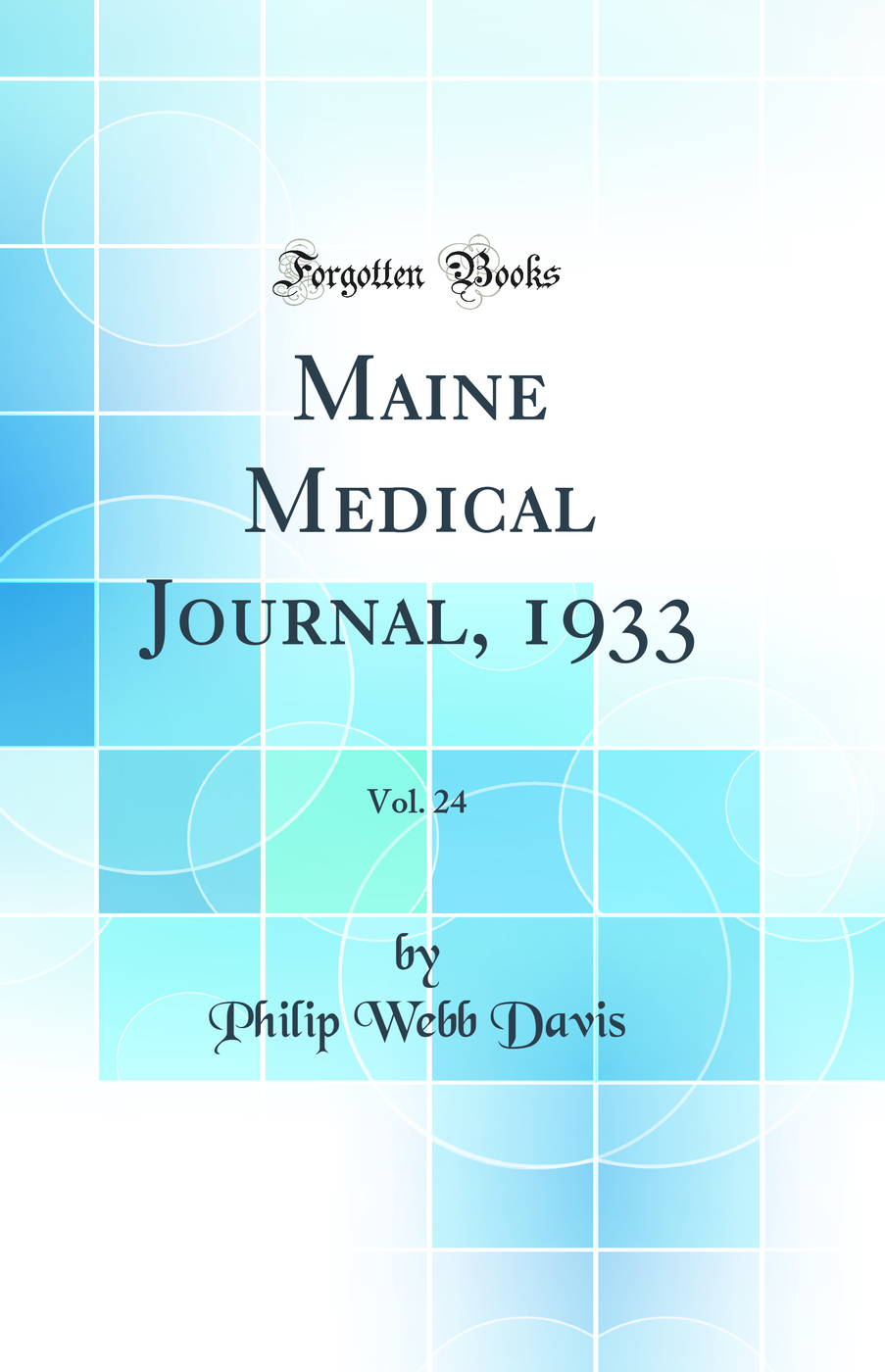 Maine Medical Journal, 1933, Vol. 24 (Classic Reprint)