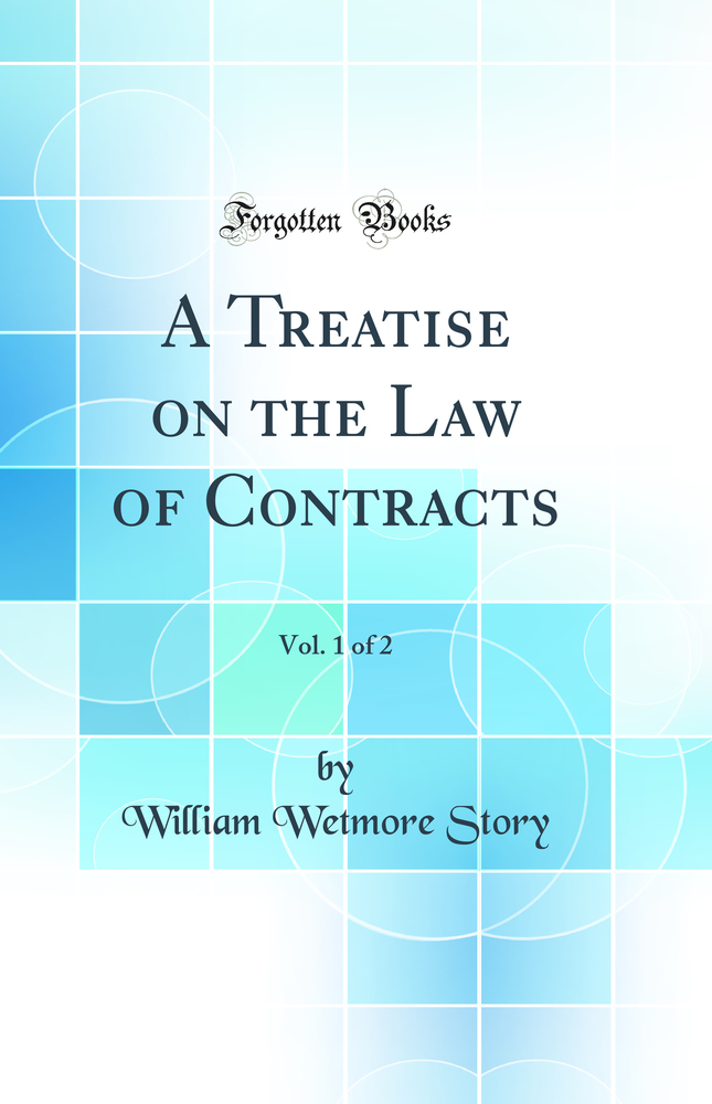 A Treatise on the Law of Contracts, Vol. 1 of 2 (Classic Reprint)