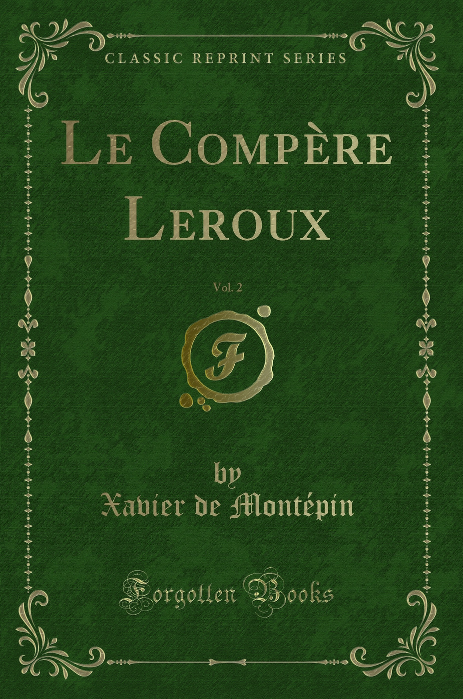 Le Compère Leroux, Vol. 2 (Classic Reprint)