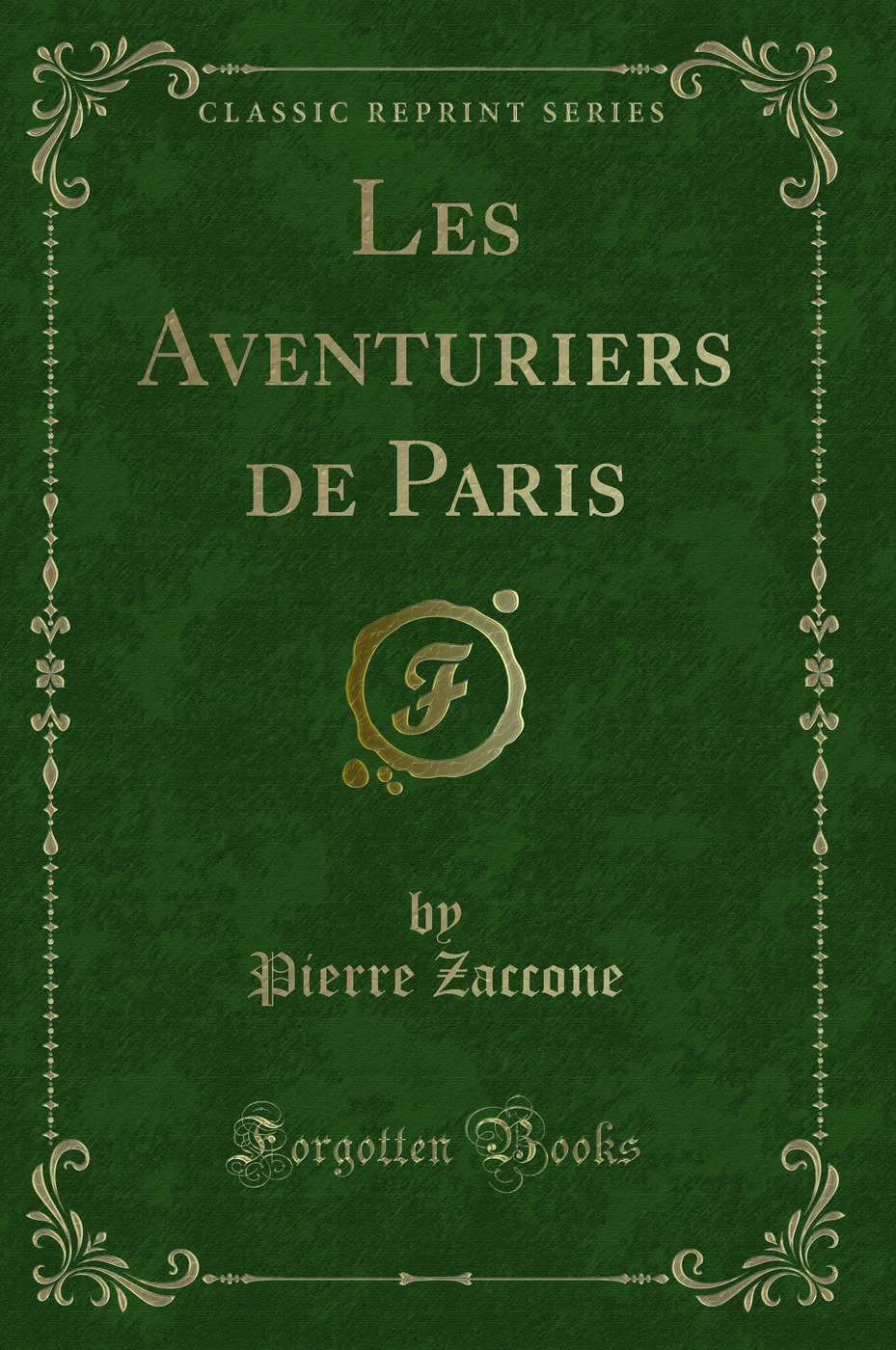 Les Aventuriers de Paris (Classic Reprint)