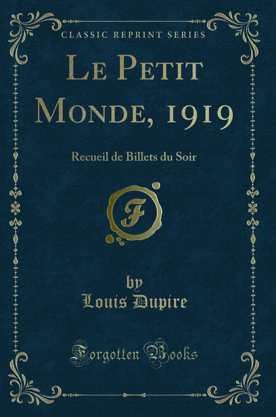 Le Petit Monde, 1919: Recueil de Billets du Soir (Classic Reprint)