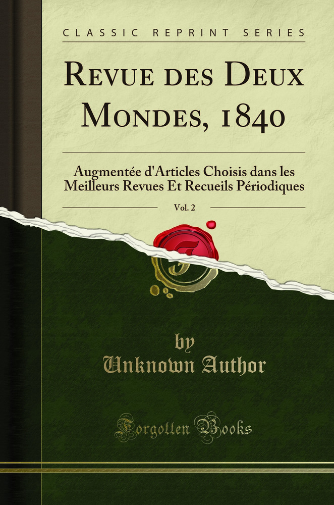 Revue des Deux Mondes, 1840, Vol. 2: Augmentée d''Articles Choisis dans les Meilleurs Revues Et Recueils Périodiques (Classic Reprint)