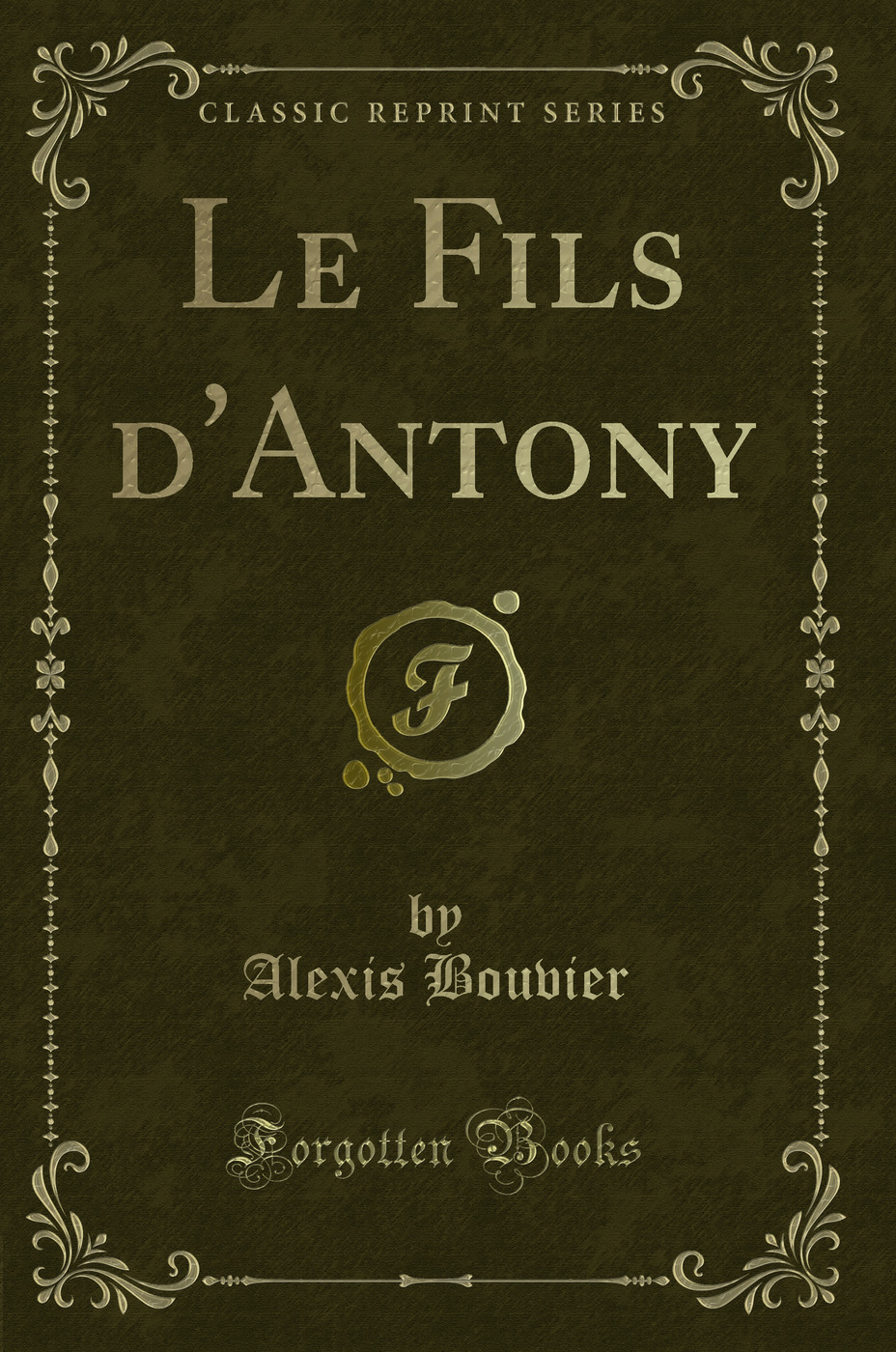 Le Fils d''Antony (Classic Reprint)