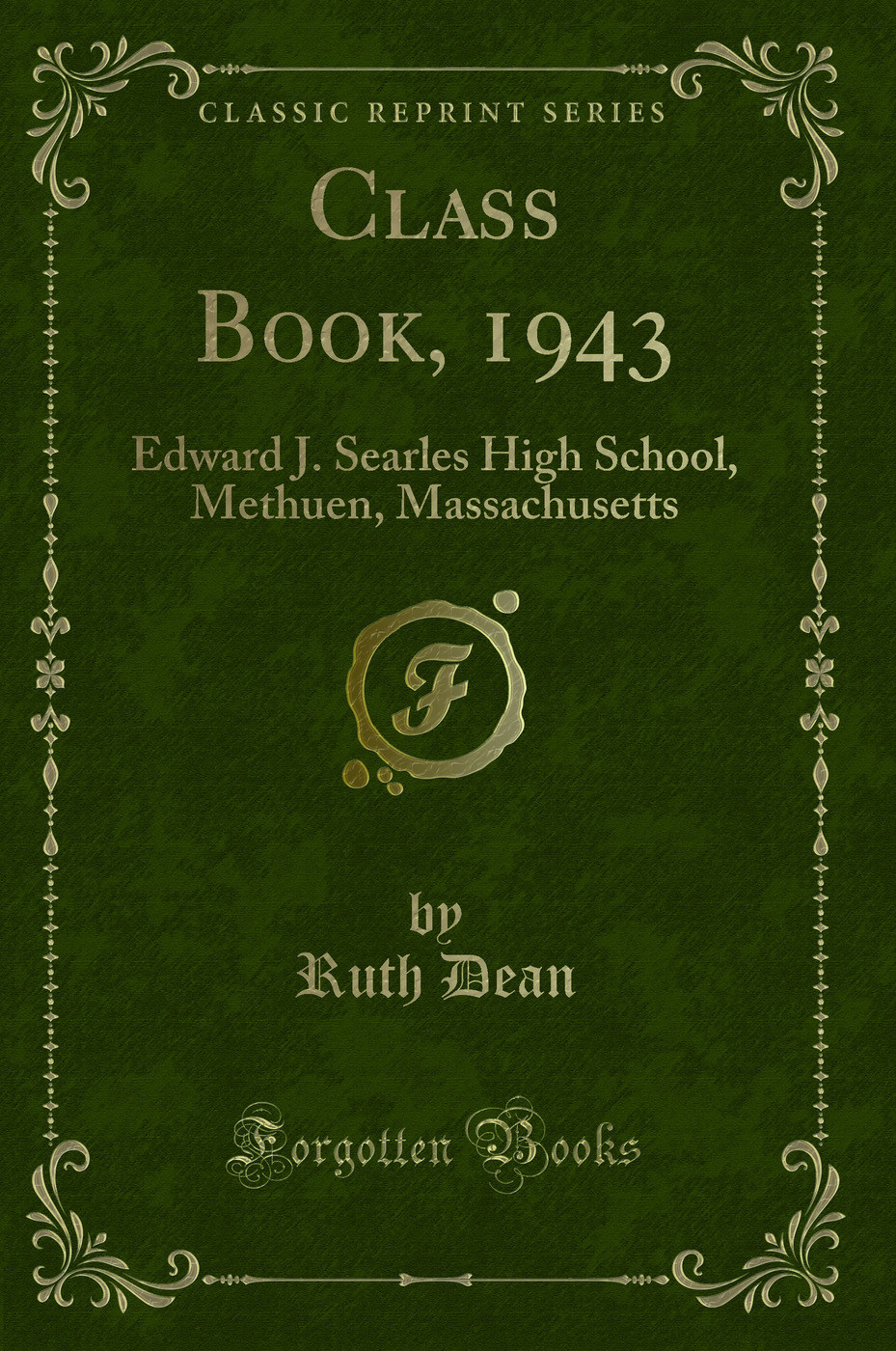 Class Book, 1943: Edward J. Searles High School, Methuen, Massachusetts (Classic Reprint)