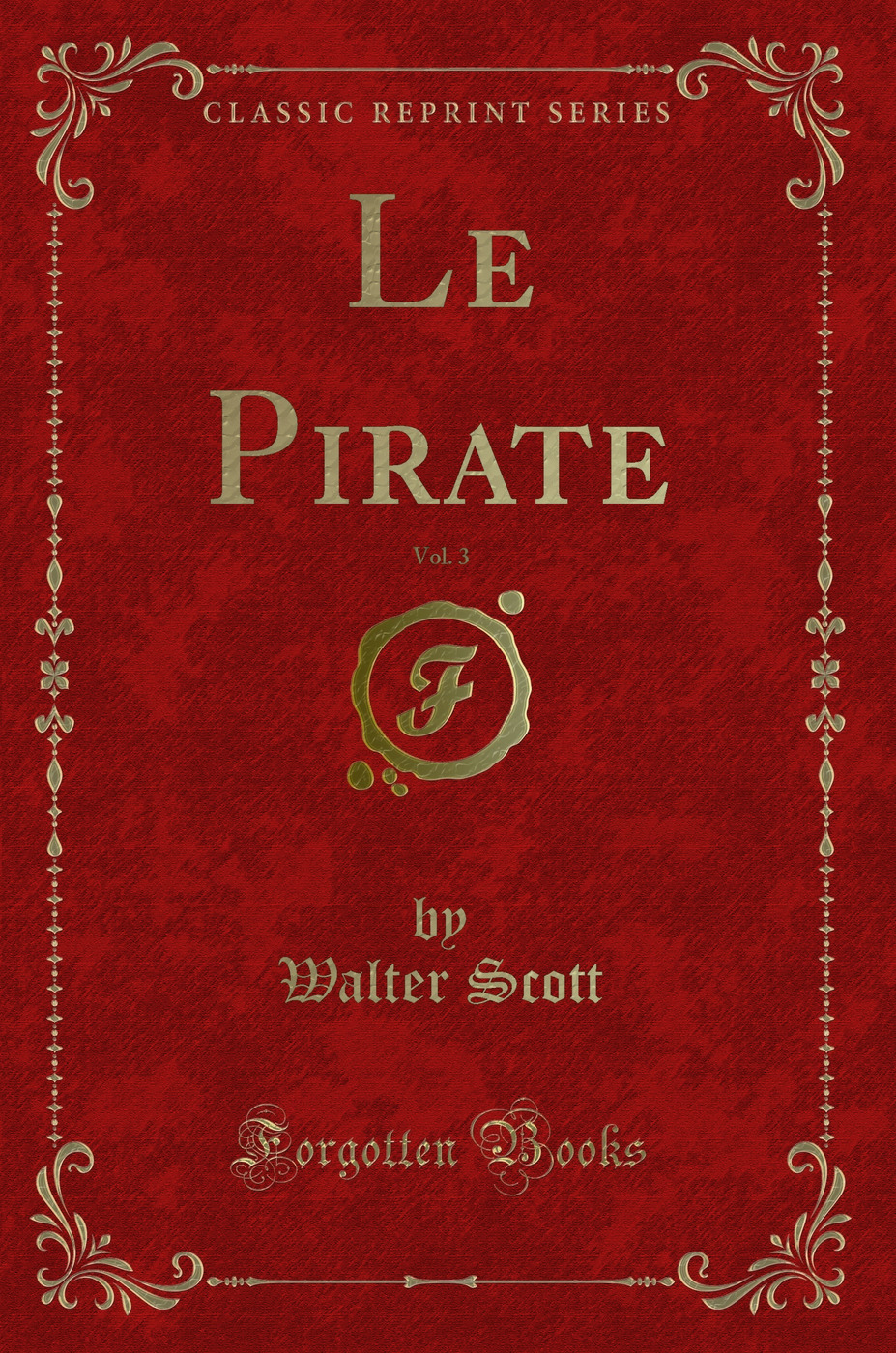 Le Pirate, Vol. 3 (Classic Reprint)