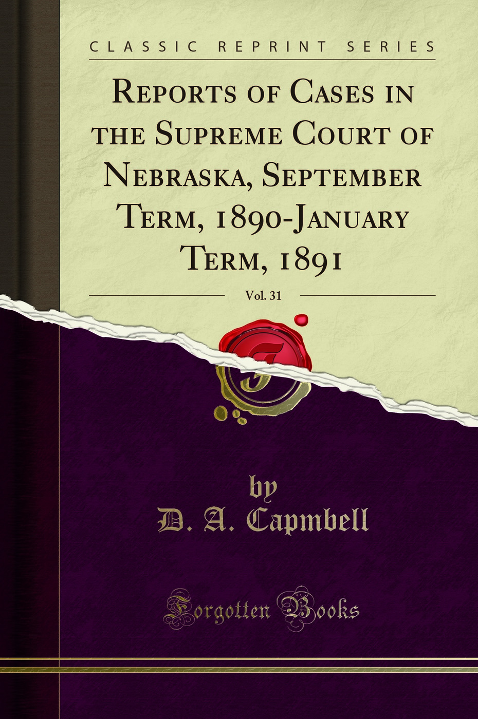 Reports of Cases in the Supreme Court of Nebraska, September Term, 1890-January Term, 1891, Vol. 31 (Classic Reprint)