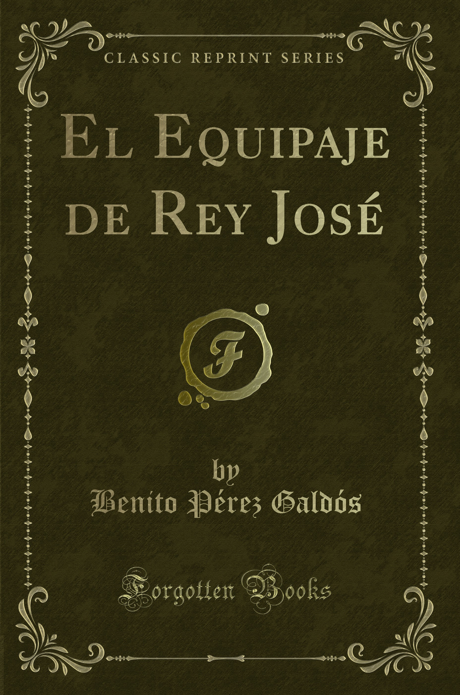 El Equipaje de Rey José (Classic Reprint)