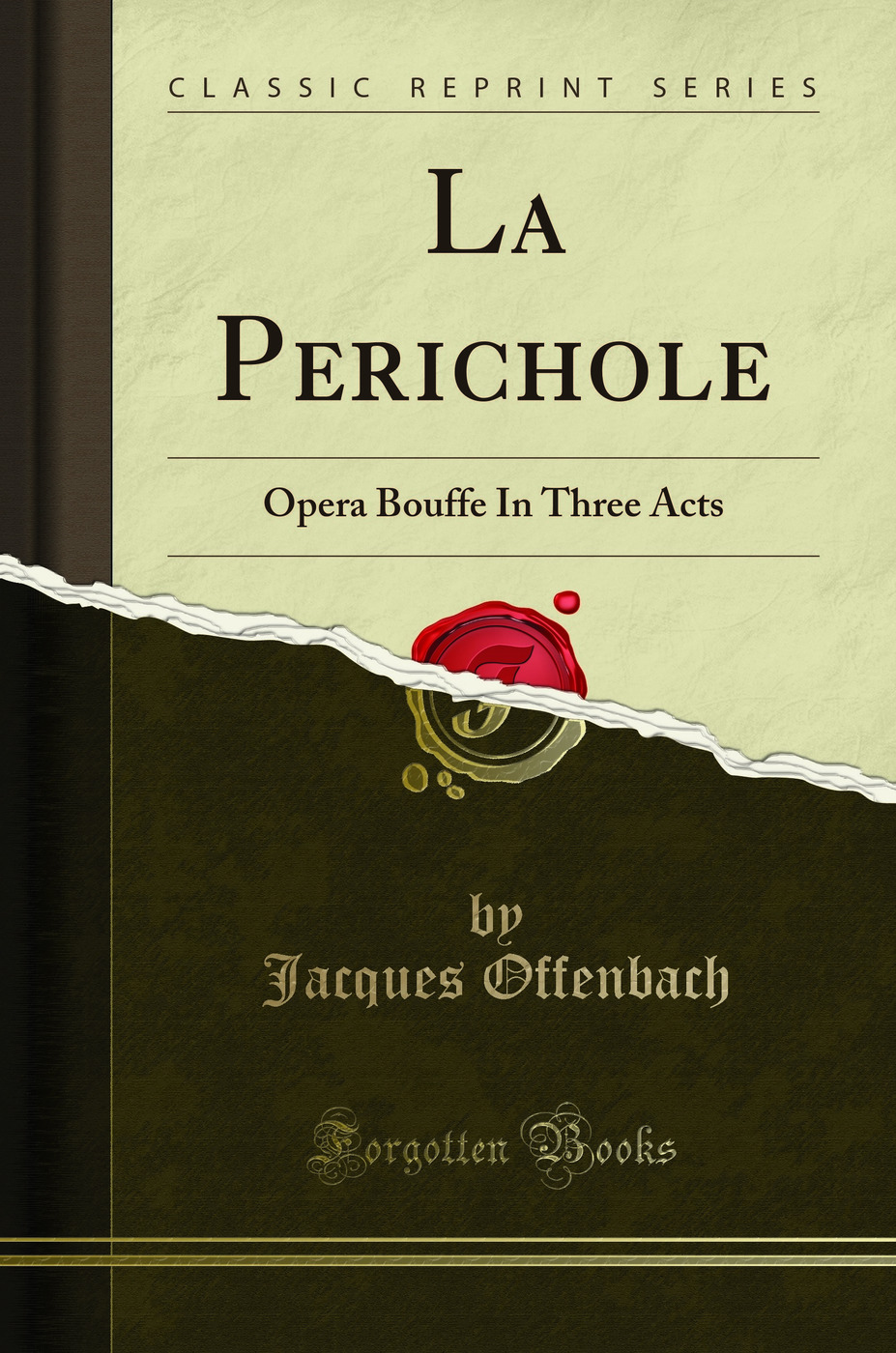 La Perichole: Opera Bouffe In Three Acts (Classic Reprint)