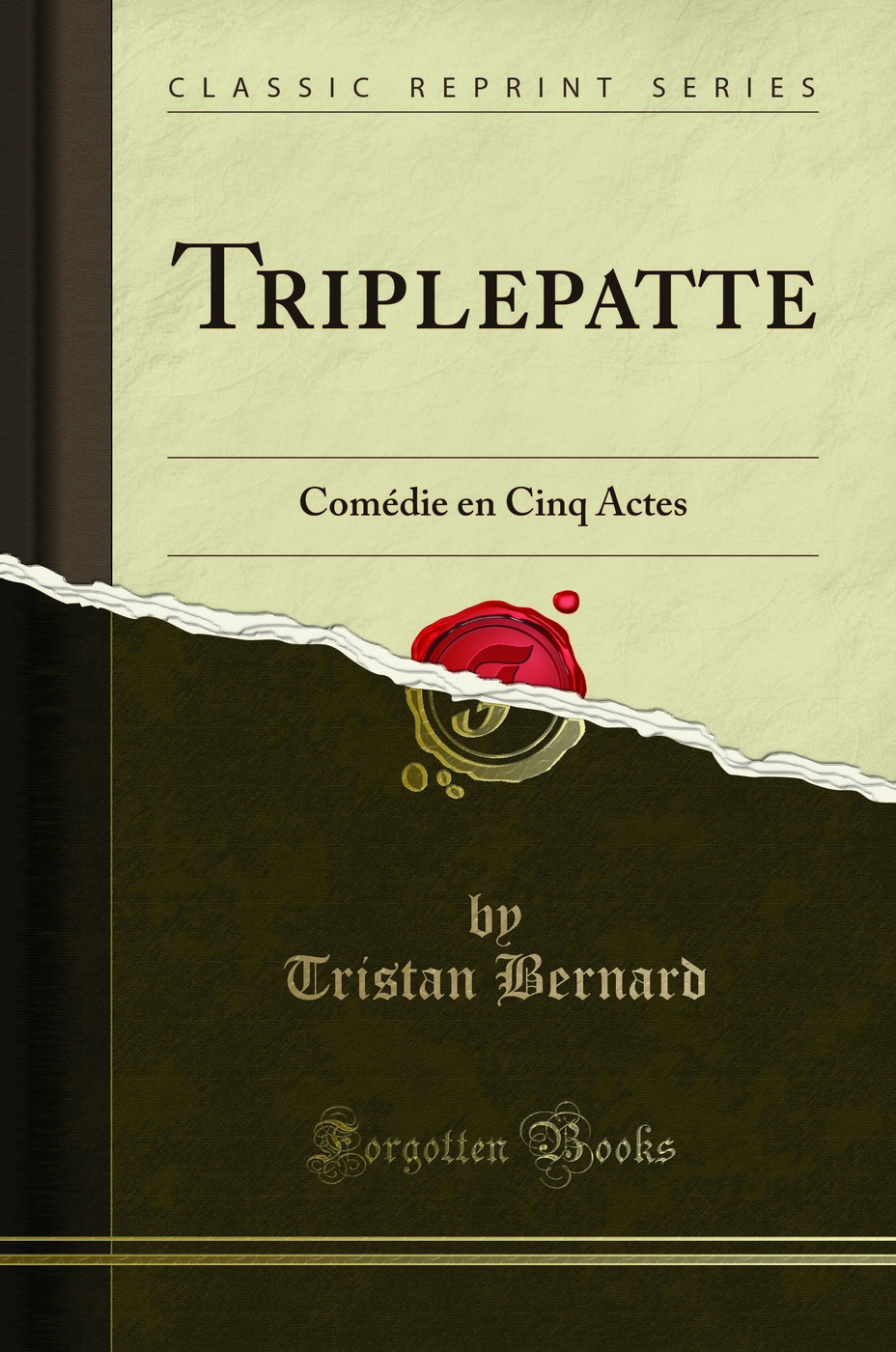Triplepatte: Comédie en Cinq Actes (Classic Reprint)
