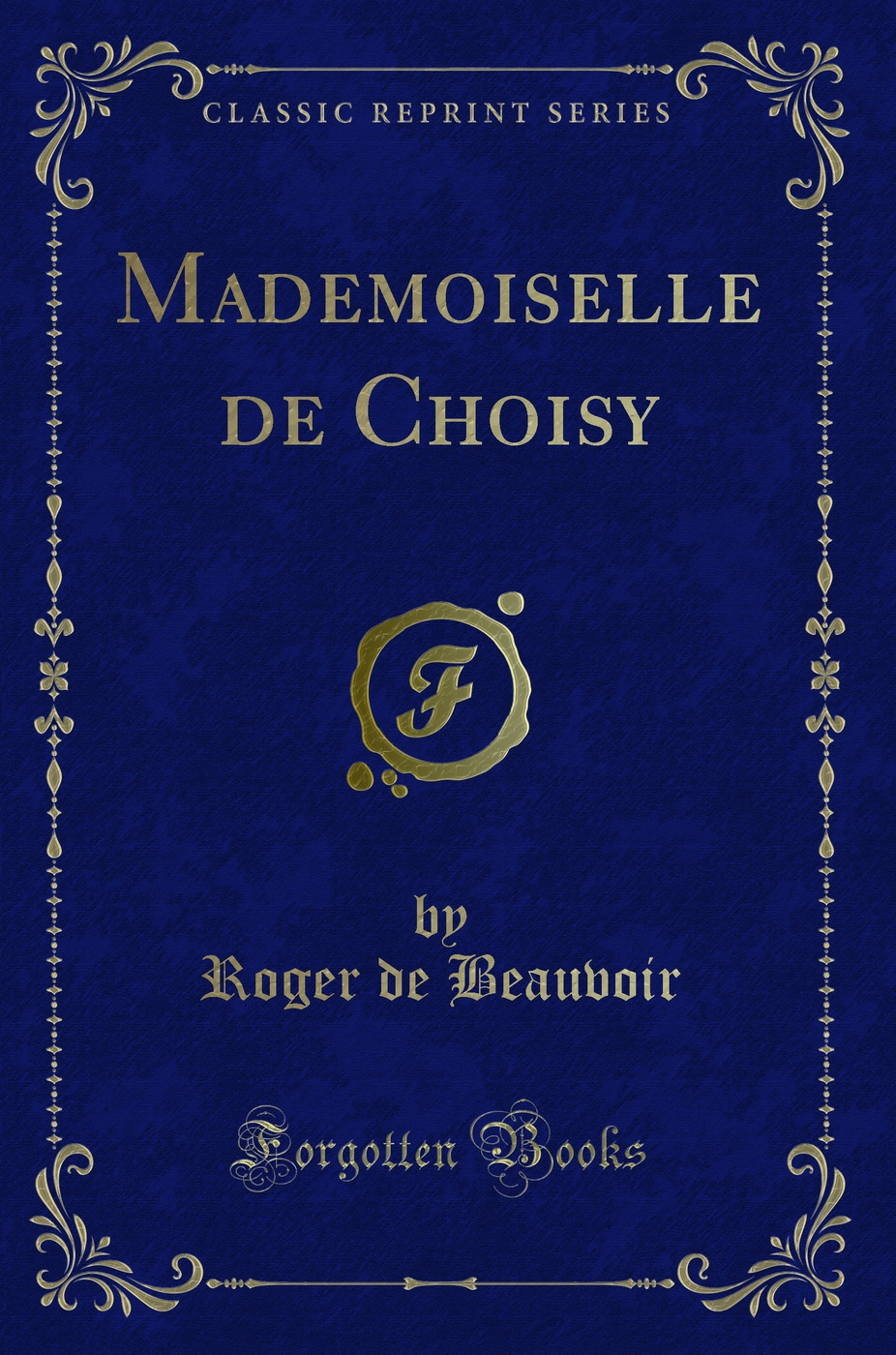 Mademoiselle de Choisy (Classic Reprint)