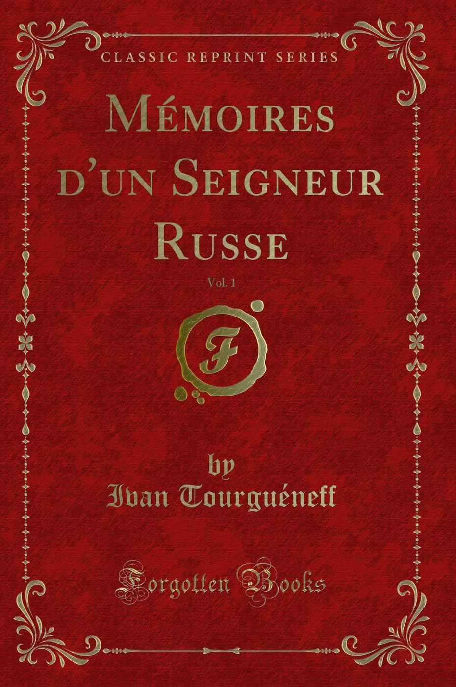 Mémoires d''un Seigneur Russe, Vol. 1 (Classic Reprint)