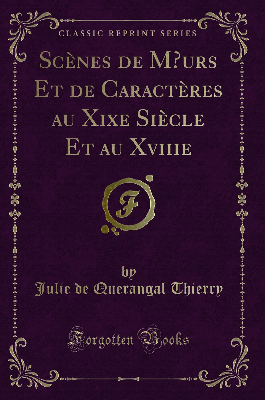 Scènes de Mœurs Et de Caractères au Xixe Siècle Et au Xviiie (Classic Reprint)