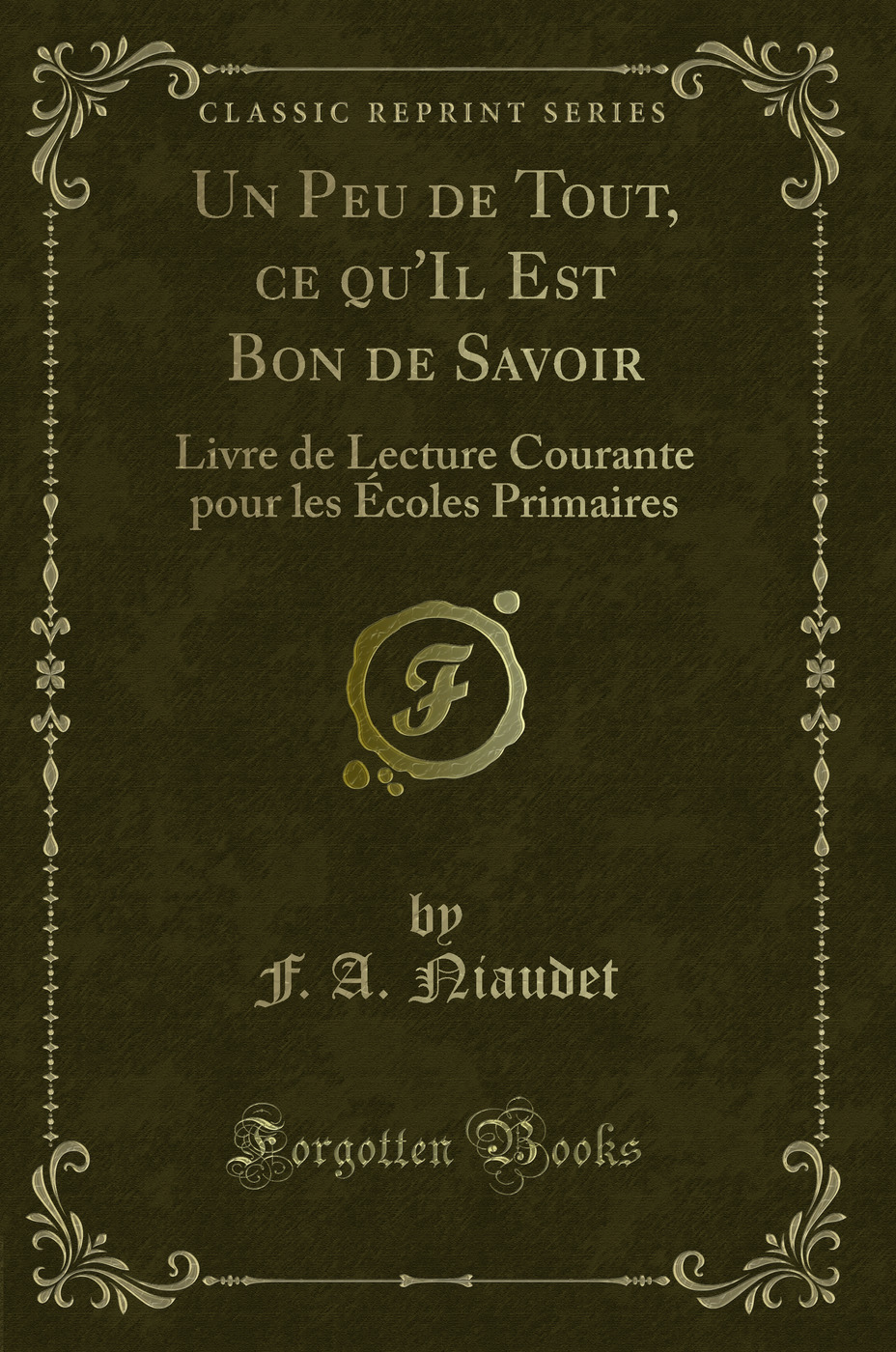 Un Peu de Tout, ce qu''Il Est Bon de Savoir: Livre de Lecture Courante pour les Écoles Primaires (Classic Reprint)