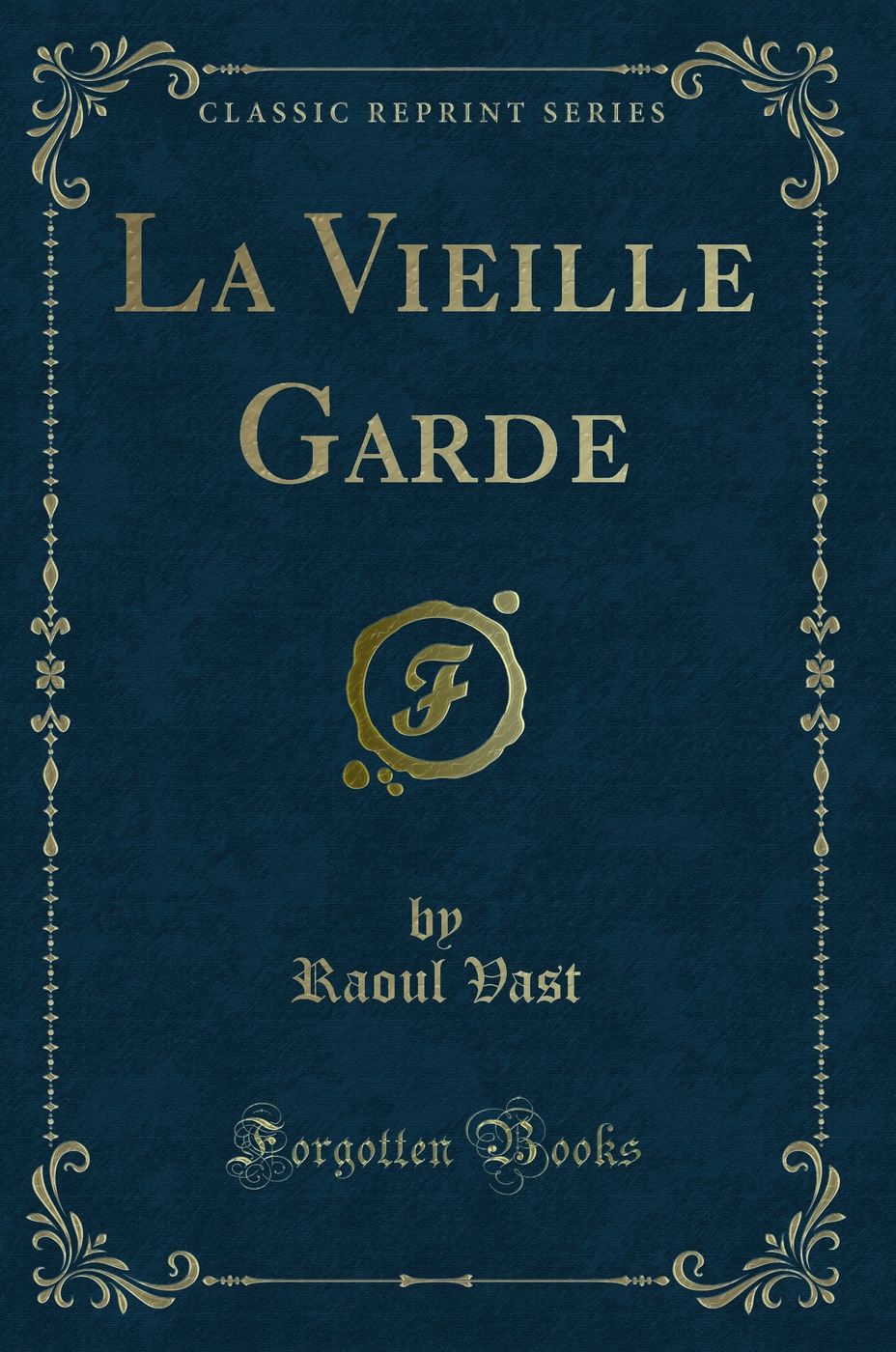 La Vieille Garde (Classic Reprint)